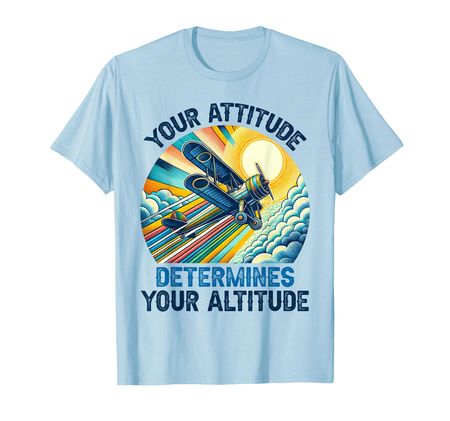 Your Attitude Determines Your Altitude Motivational Quote T-Shirt
