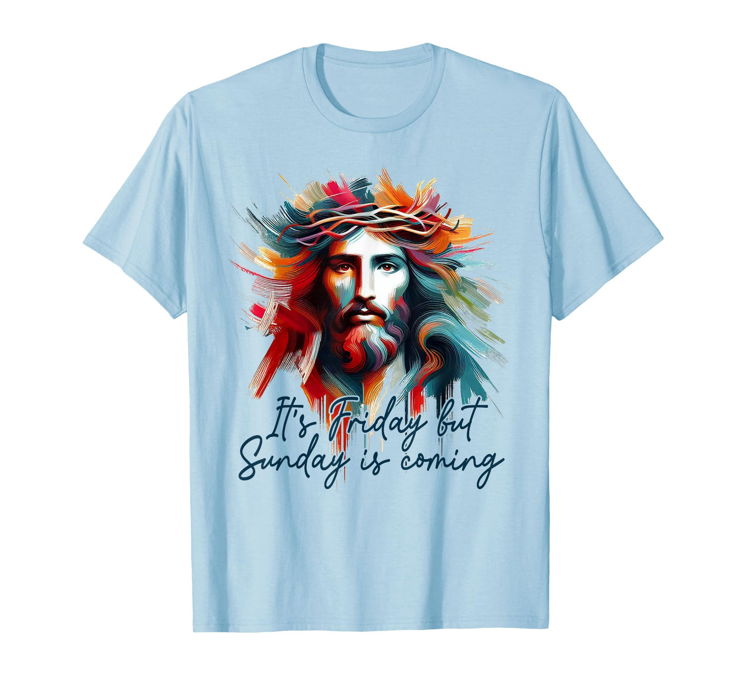 Christian Easter Resurrection It's Friday But Sunday Coming T-Shirt