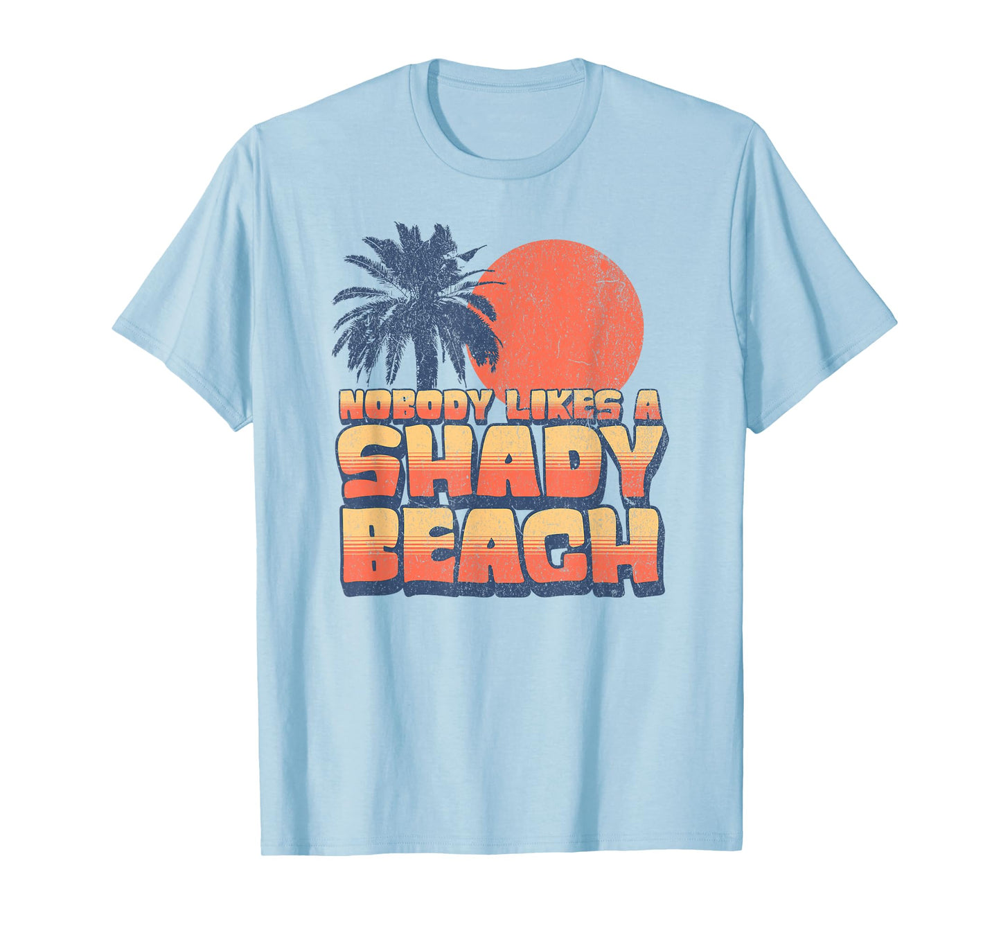 Funny Nobody Likes A Shady Beach Retro Sunset Palm Tree Cute T-Shirt