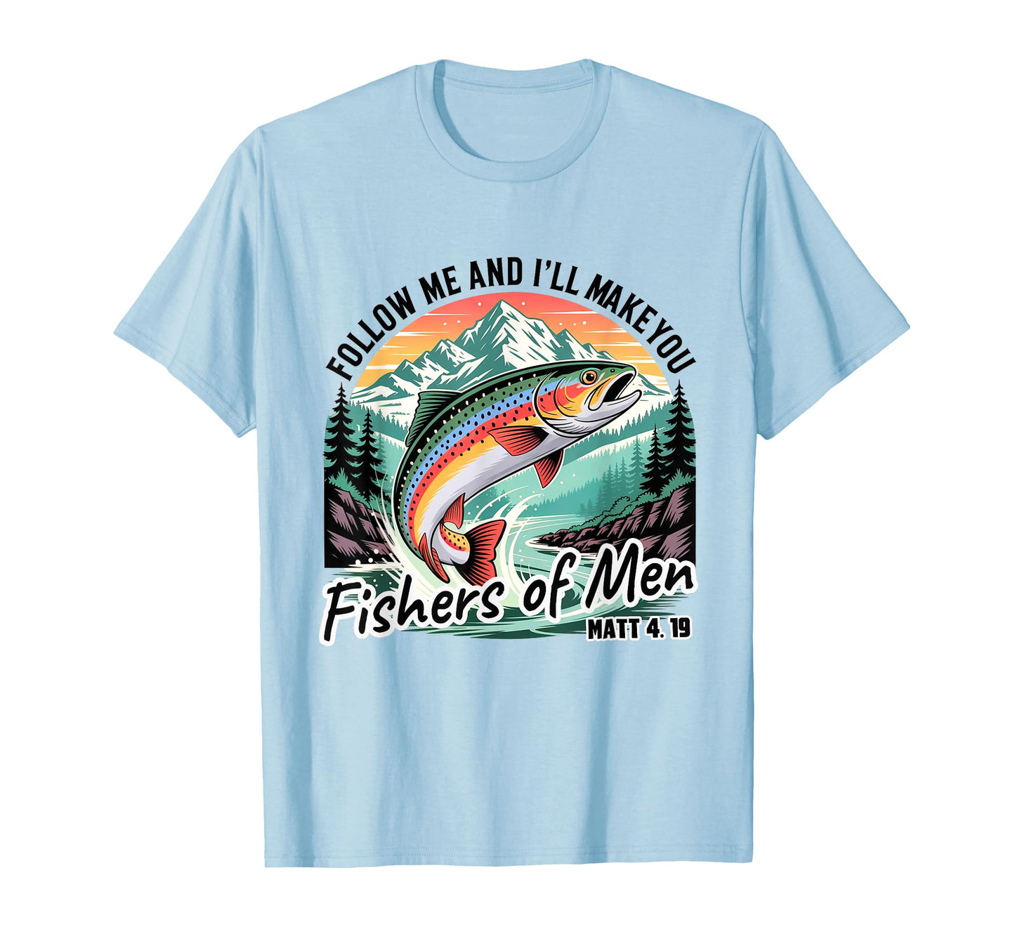 Follow Me & I'll Make You Fisher Of Men Funny Christian Men T-Shirt