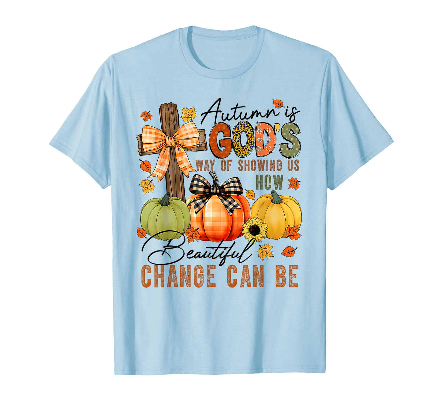 Autumn Is Gods Way Of Showing Us How Beautiful Change Can Be T-Shirt