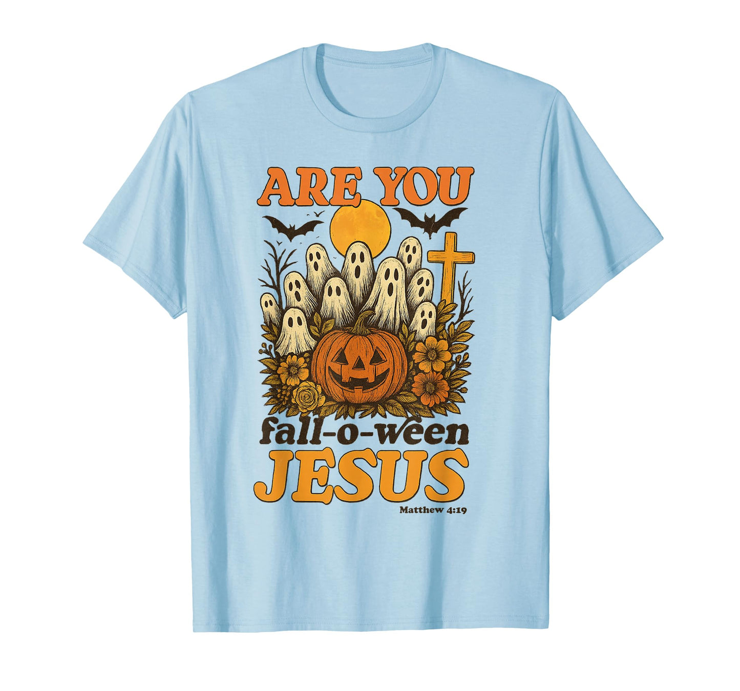 Are You Fall O Ween Jesus Halloween Matthew Christian T-Shirt