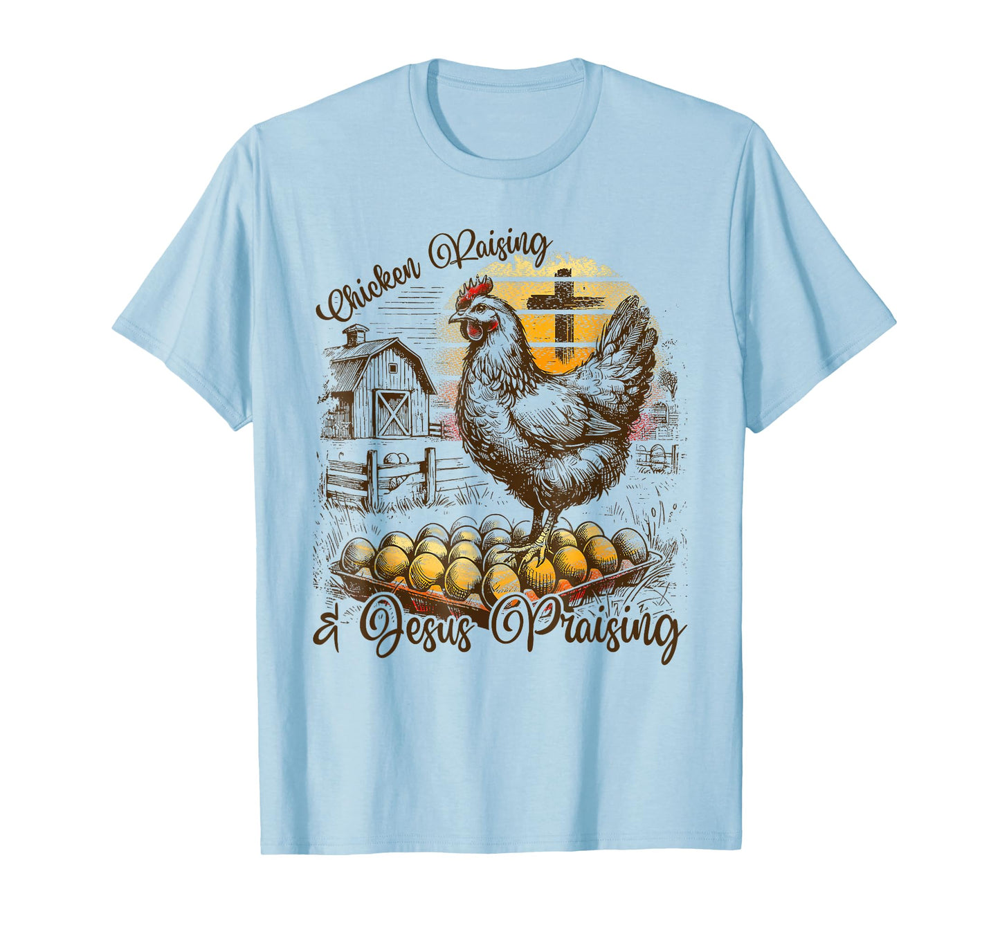Chicken Raising & Jesus Praising Christian Farm T-Shirt