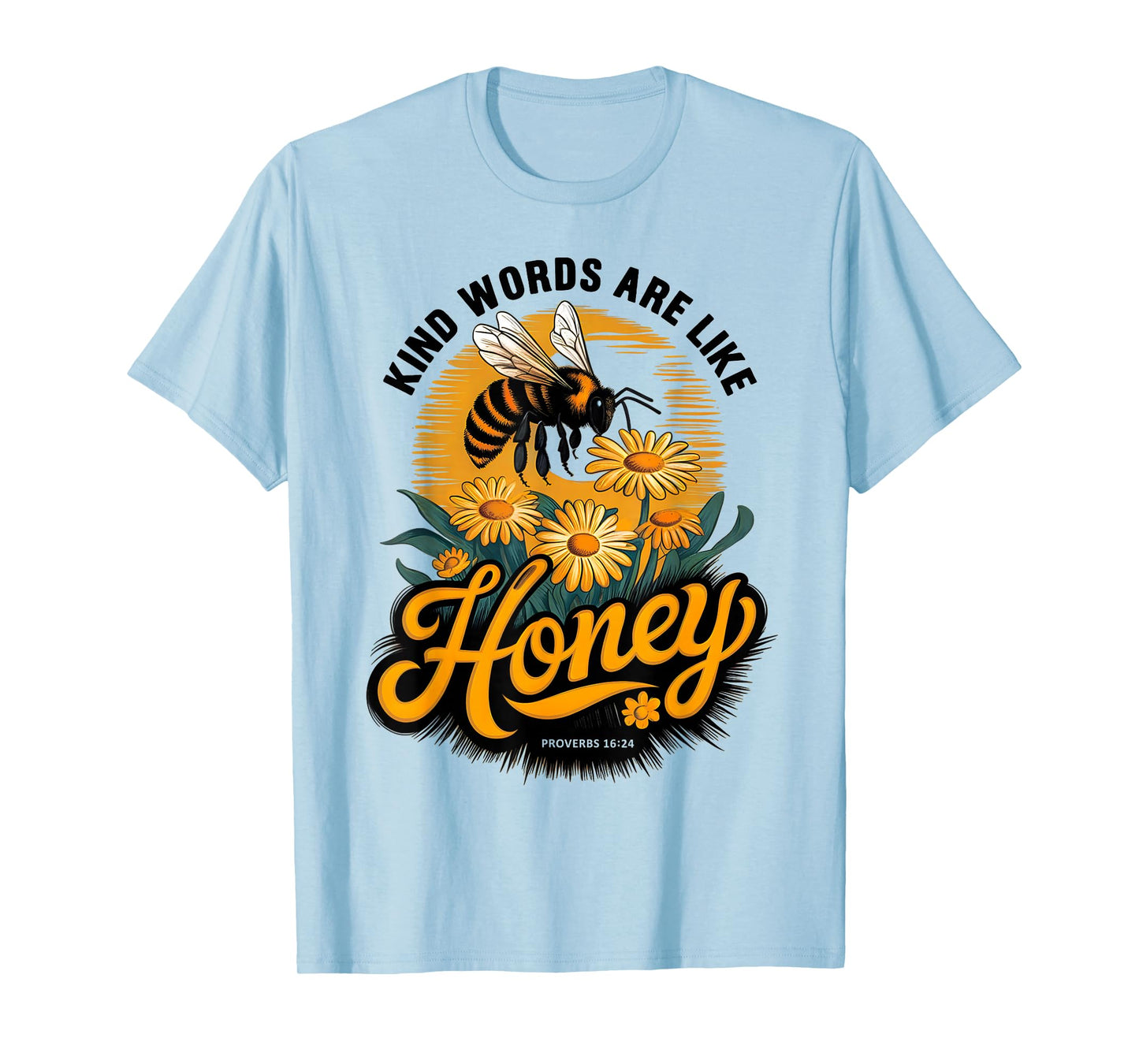 Kind Words are Like Honey Sweet to The Soul Christians T-Shirt