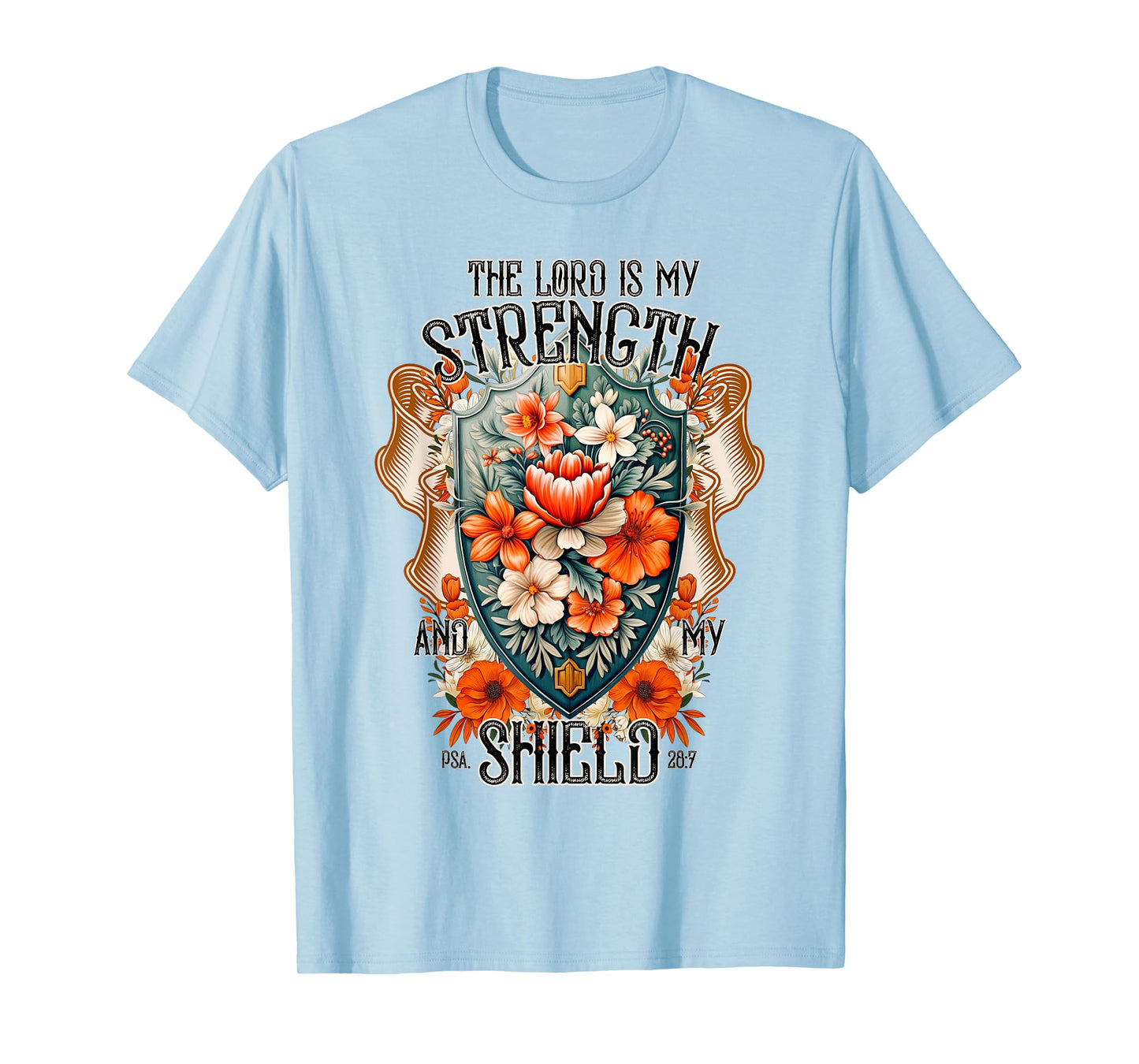 Bible Verse The Lord Is My Strength And My Shield Flower T-Shirt
