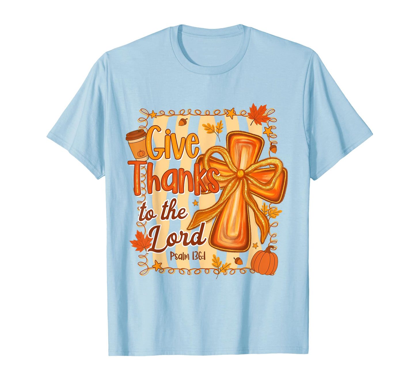 Fall Vibes Autumn Christian Faith Gives Thanks To The Lord T-Shirt
