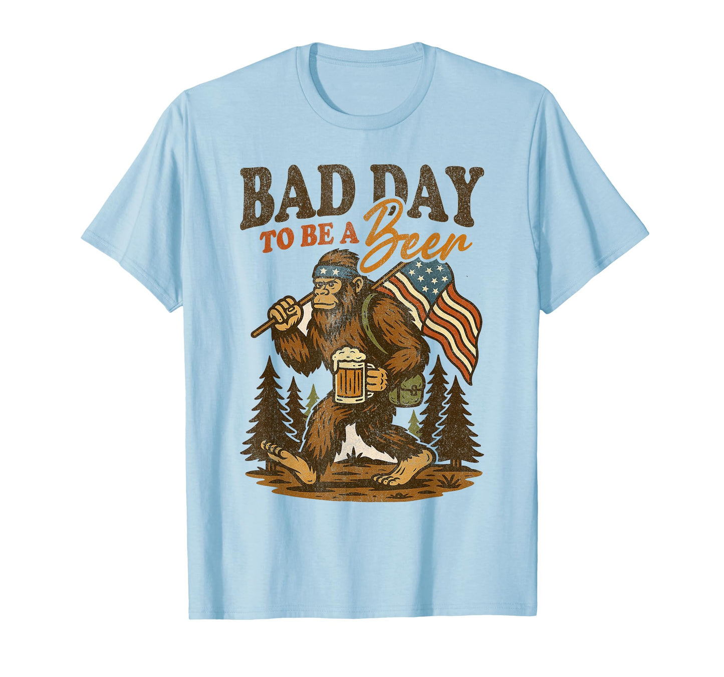 Bad Day To Be A Beer Funny 4th of July Big foot Drinking T-Shirt