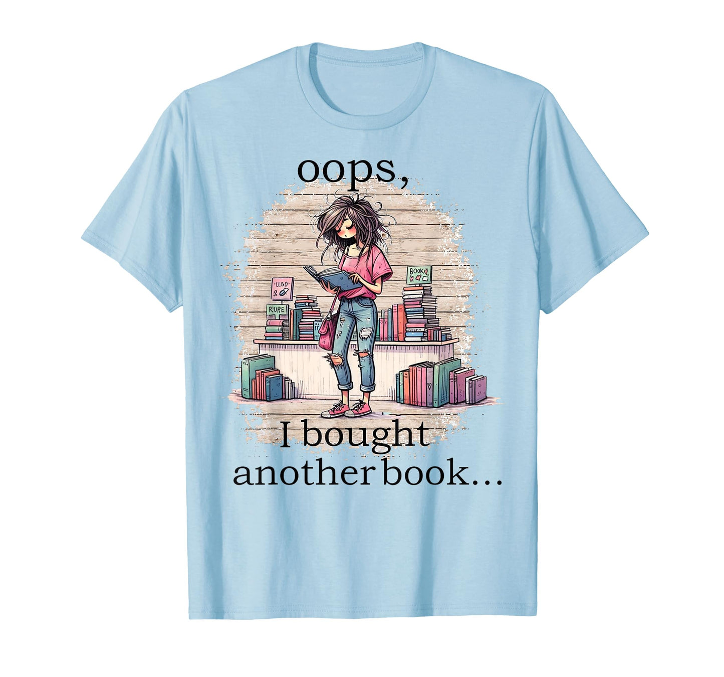 oops I Bought Another Book Funny Book Woman Sarcastic T-Shirt