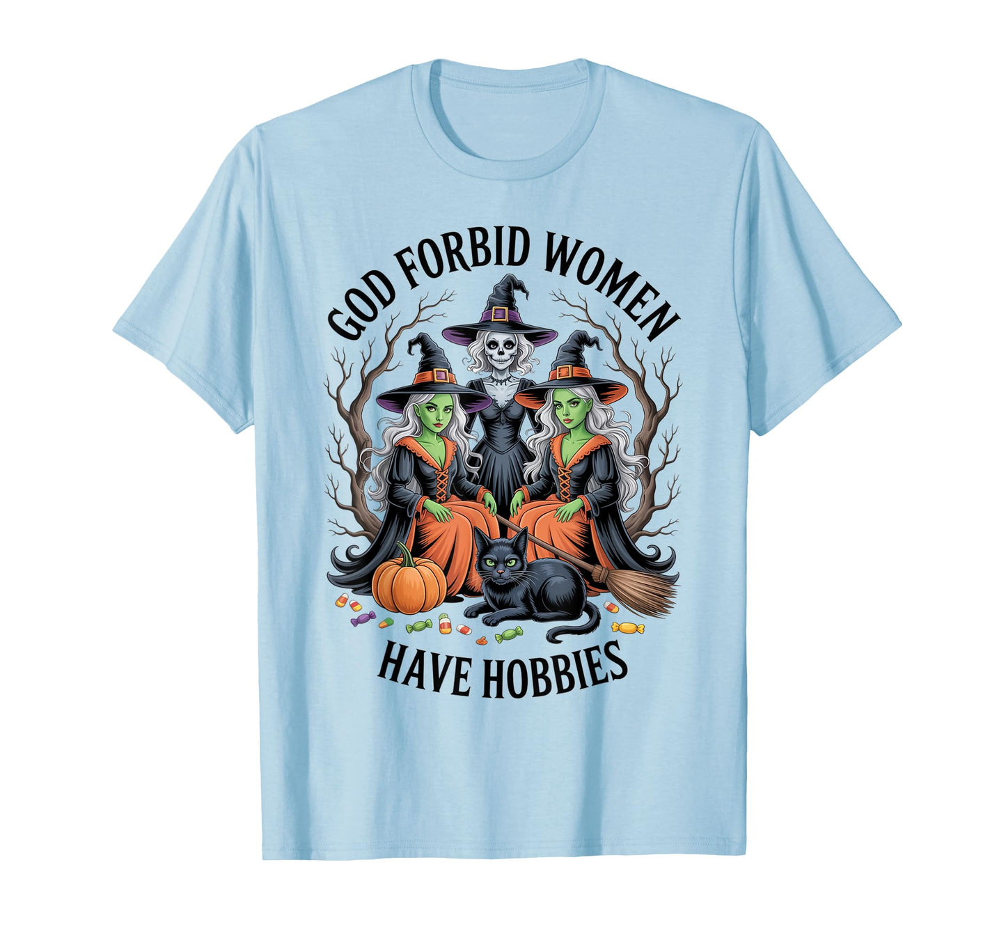 God Forbid Women Have Hobbies, Funny Witch T-Shirt