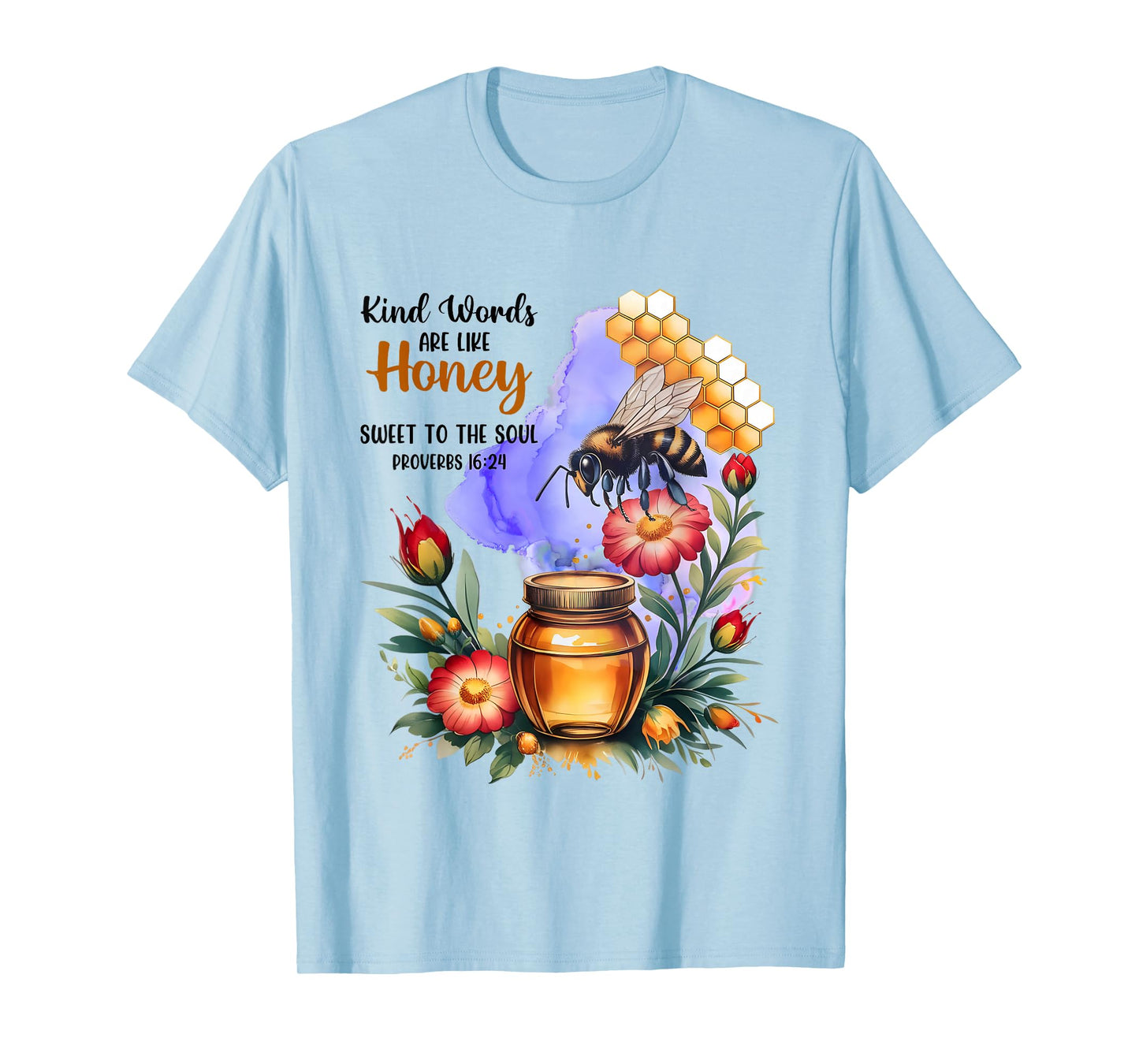 Kind Words are Like Honey Sweet to The Soul Christians T-Shirt