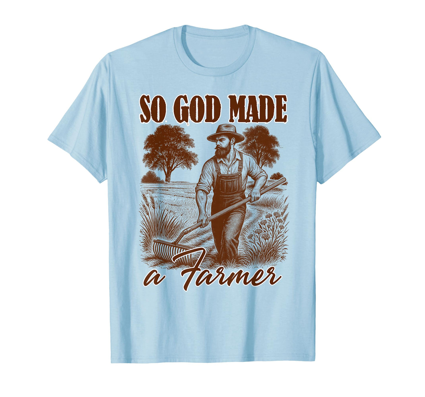 Farm Life Support Your Local Farmer So God Made A Farmer T-Shirt