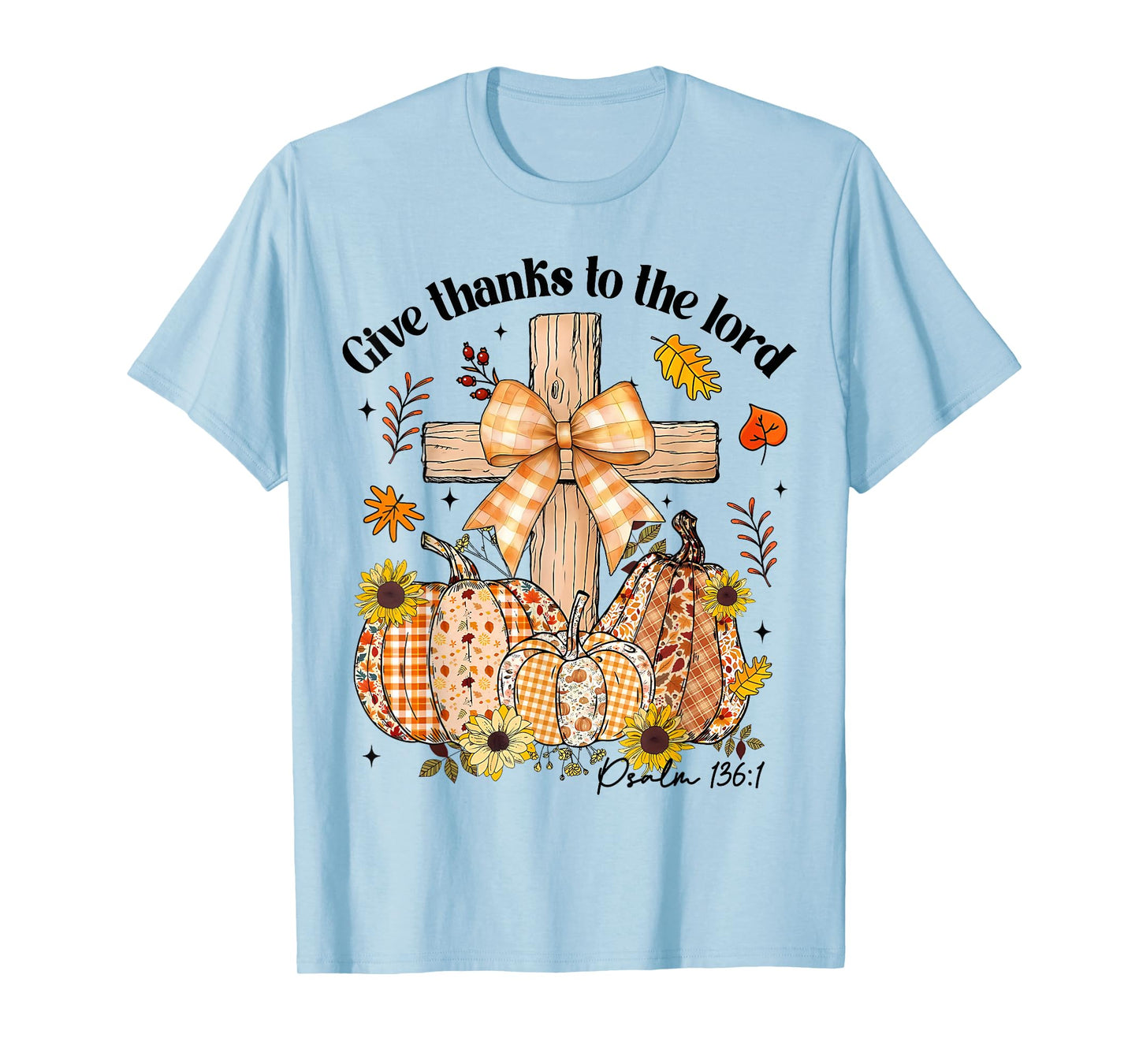 Give Thanks to The Lord Fall Pumpkin Thanksgiving Christian T-Shirt