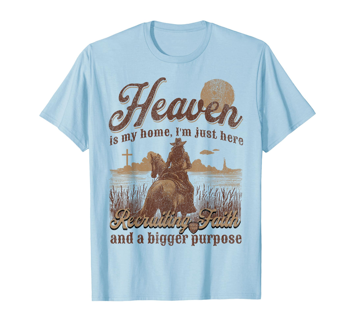 Heaven Is My Home I'm Just Here Recruiting Faith Christian T-Shirt