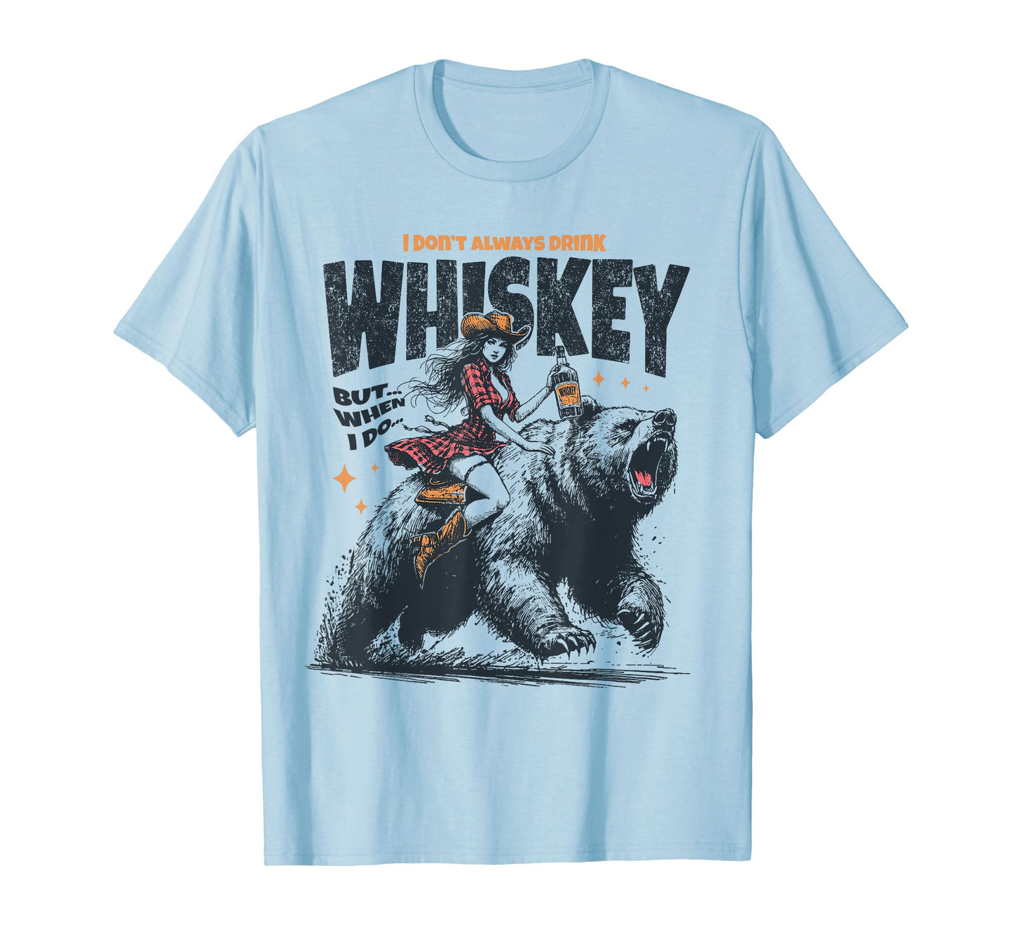 I Don't Always Drink Whiskey But When I Do Funny Cowgirl T-Shirt