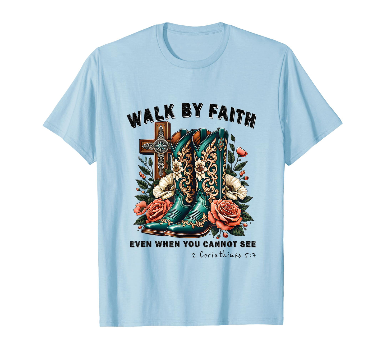Walk By Faith Even When You Cannot See God Faith Jesus Cross T-Shirt