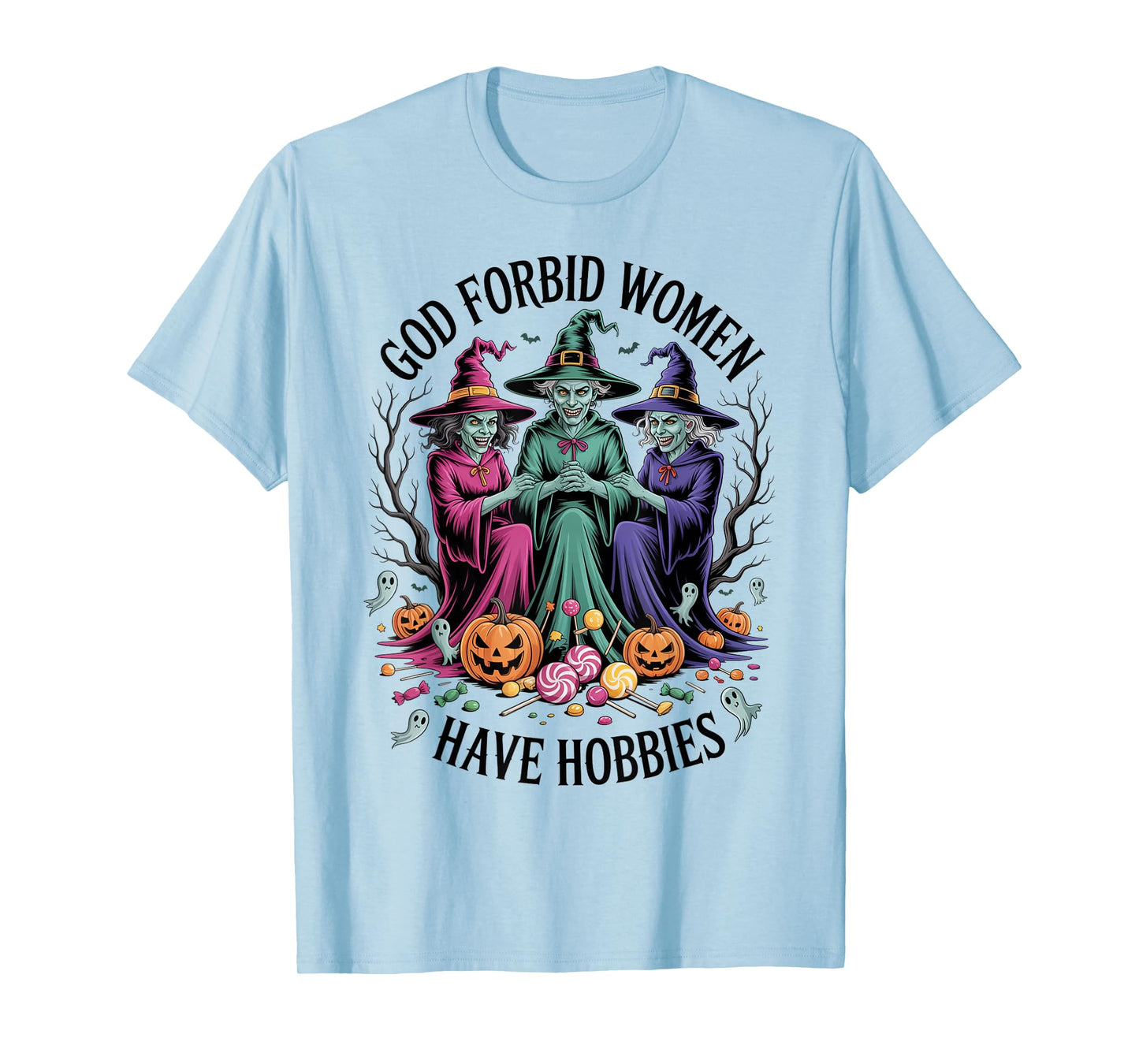God Forbid Women Have Hobbies, Funny Witch T-Shirt