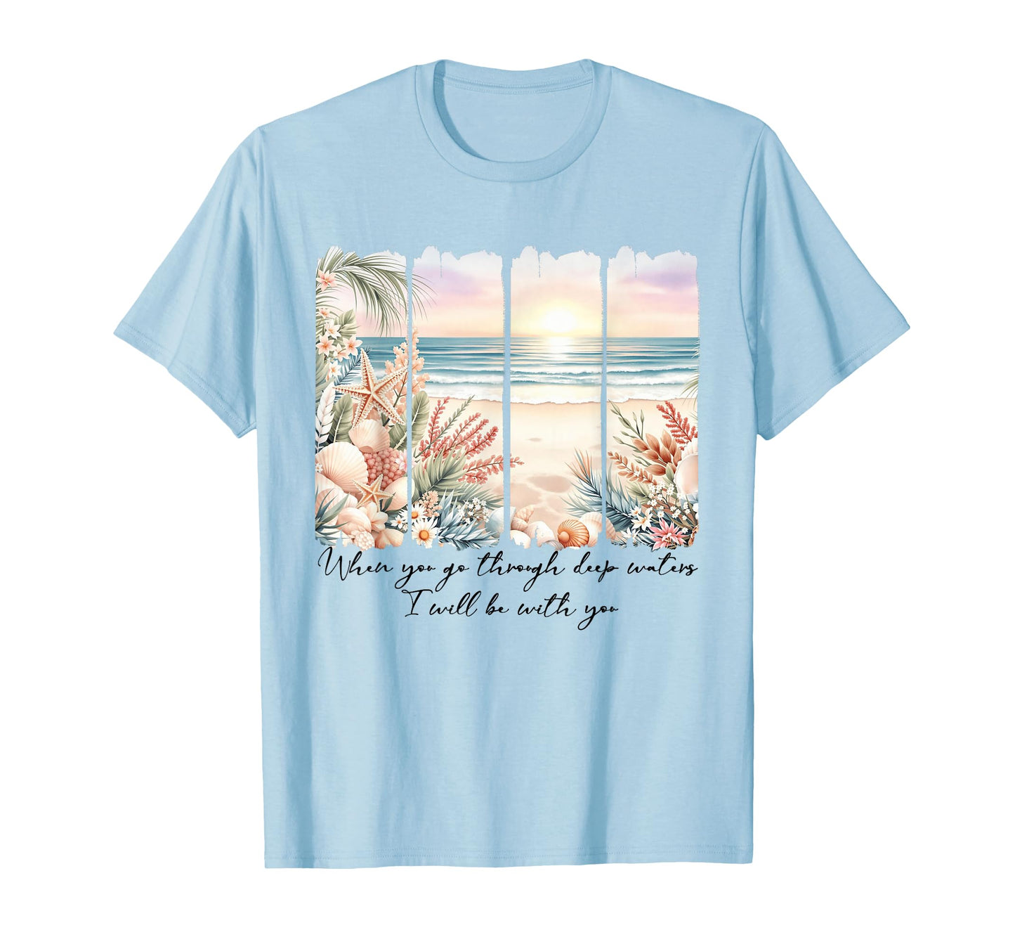 When You Go Through Deep Waters I'll Be with-You Christian T-Shirt