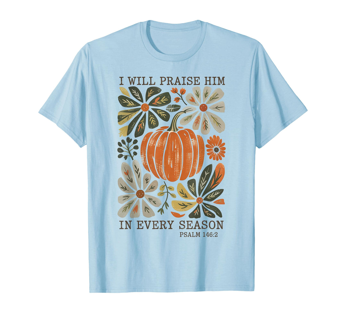 in Every Season I Will Praise Him Fall Autumn Christian T-Shirt