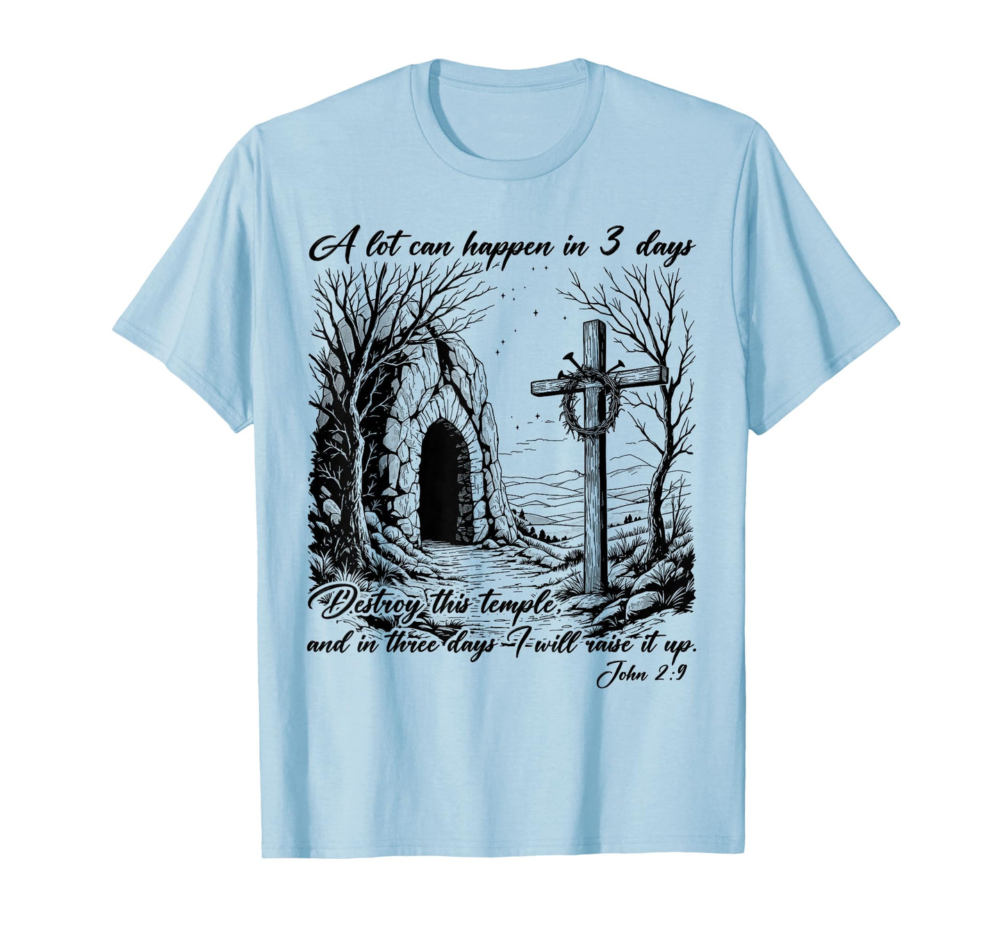 Easter Religious Christian A Lot Can Happen 3 Days Men Women T-Shirt