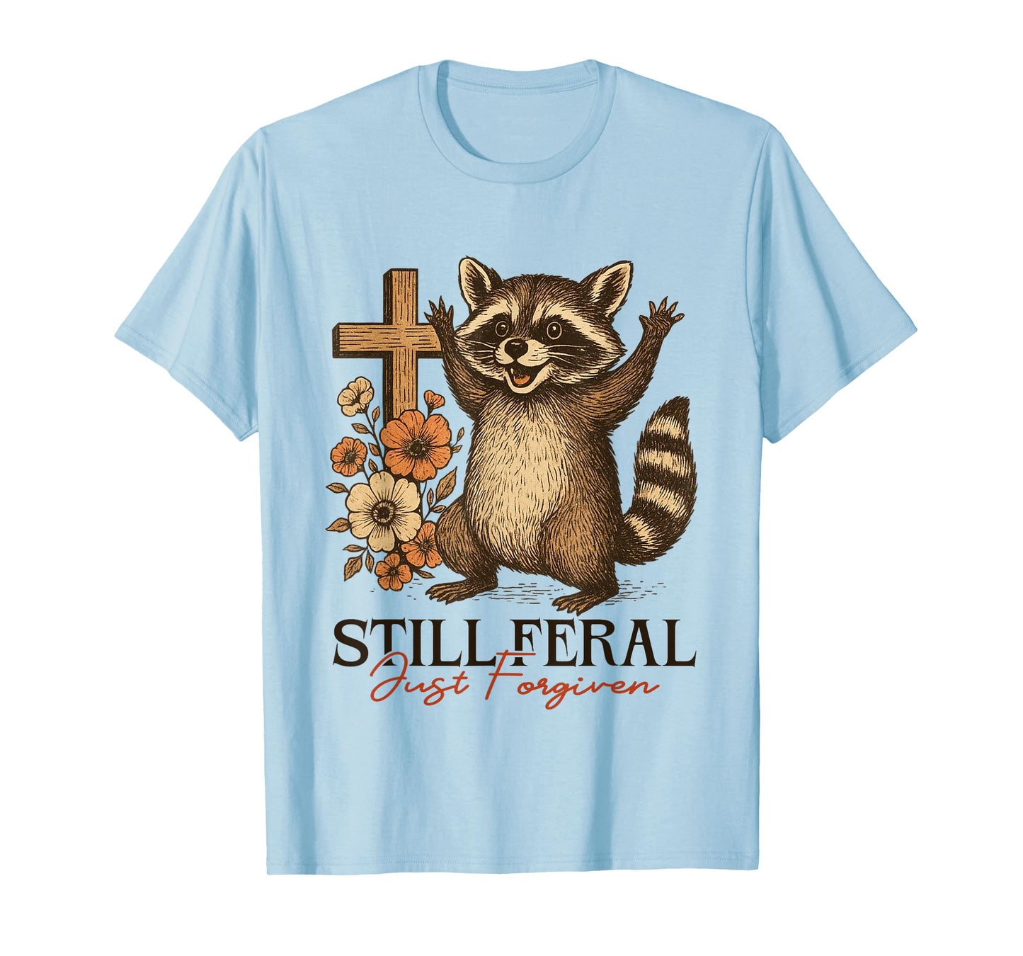 Still Feral Just Forgiven Christian Cross Funny Raccoon T-Shirt