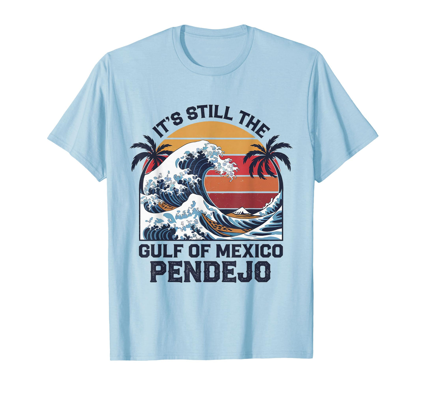 It's Still The Gulf Of Mexico Pendejo Beach Quote T-Shirt