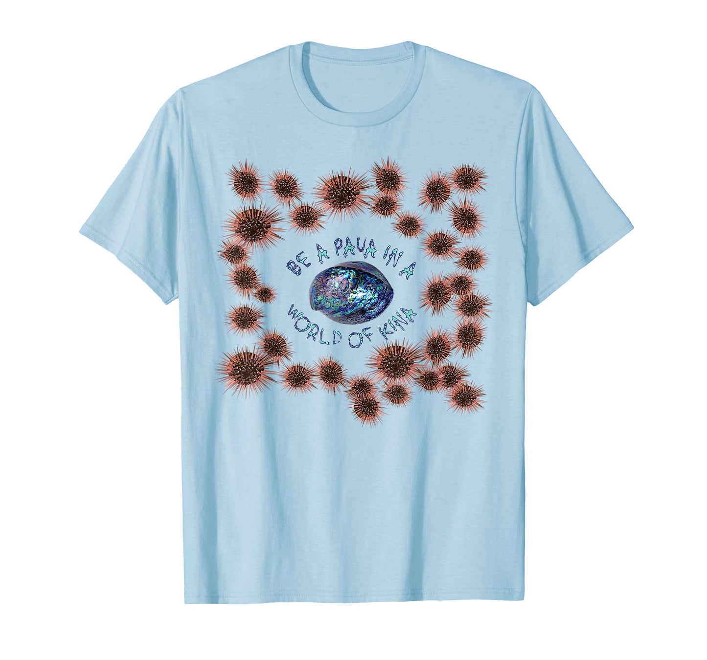 Be A Paua In A World Of Kina Maori Pride T-Shirt