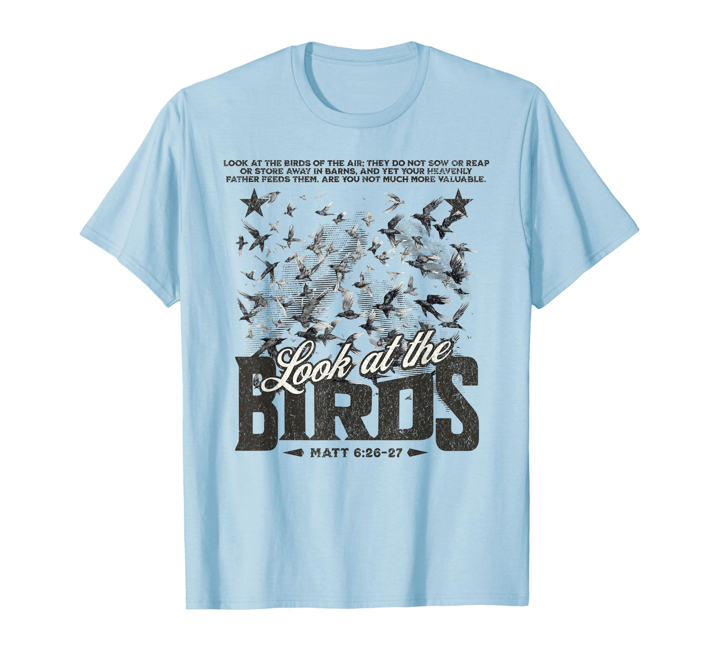 Christians Look At The Birds Bible Verse Faith Gift T-Shirt