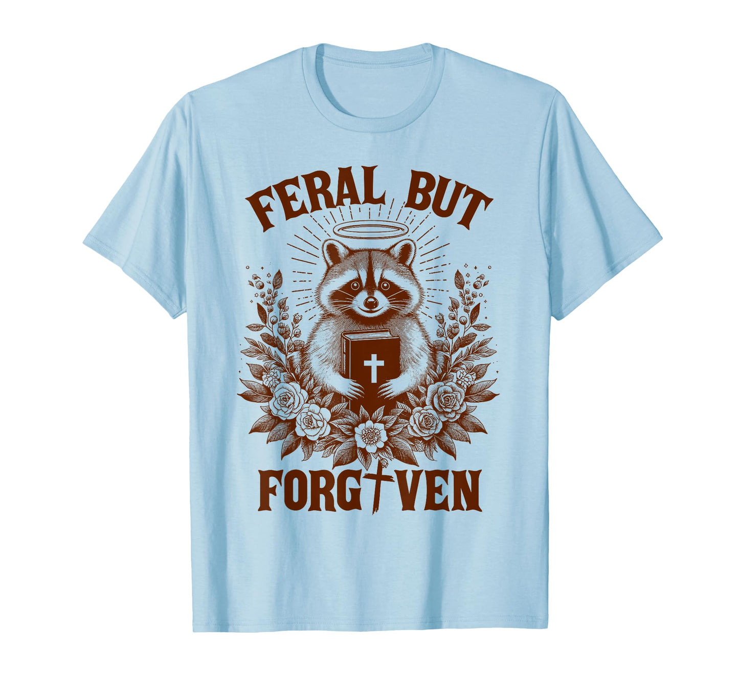 Christian Faith Racoon Jesus God Lover Feral But Forgiven T-Shirt
