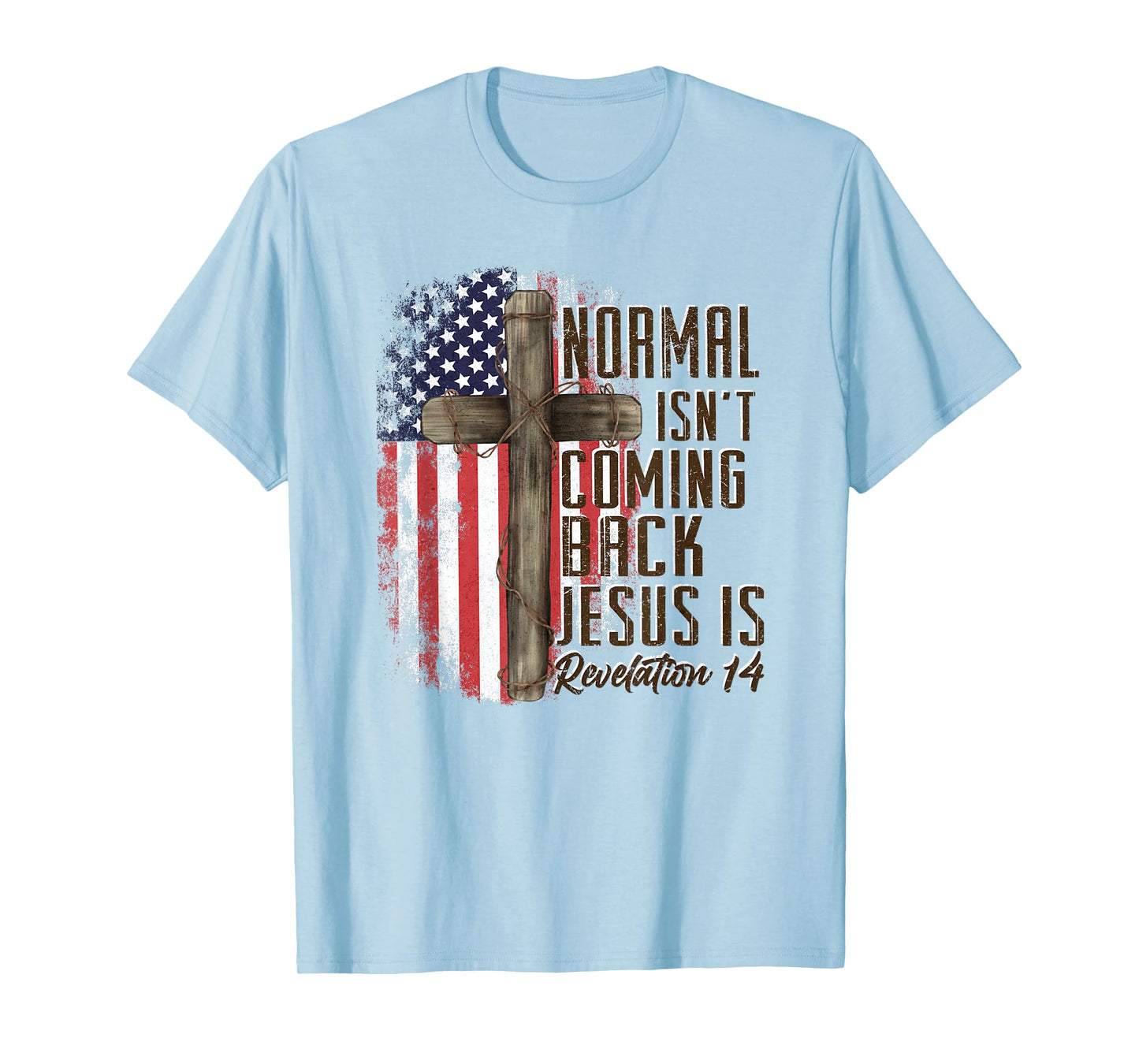 Normal Isn't Coming Back Jesus Is Christian American Flag T-Shirt