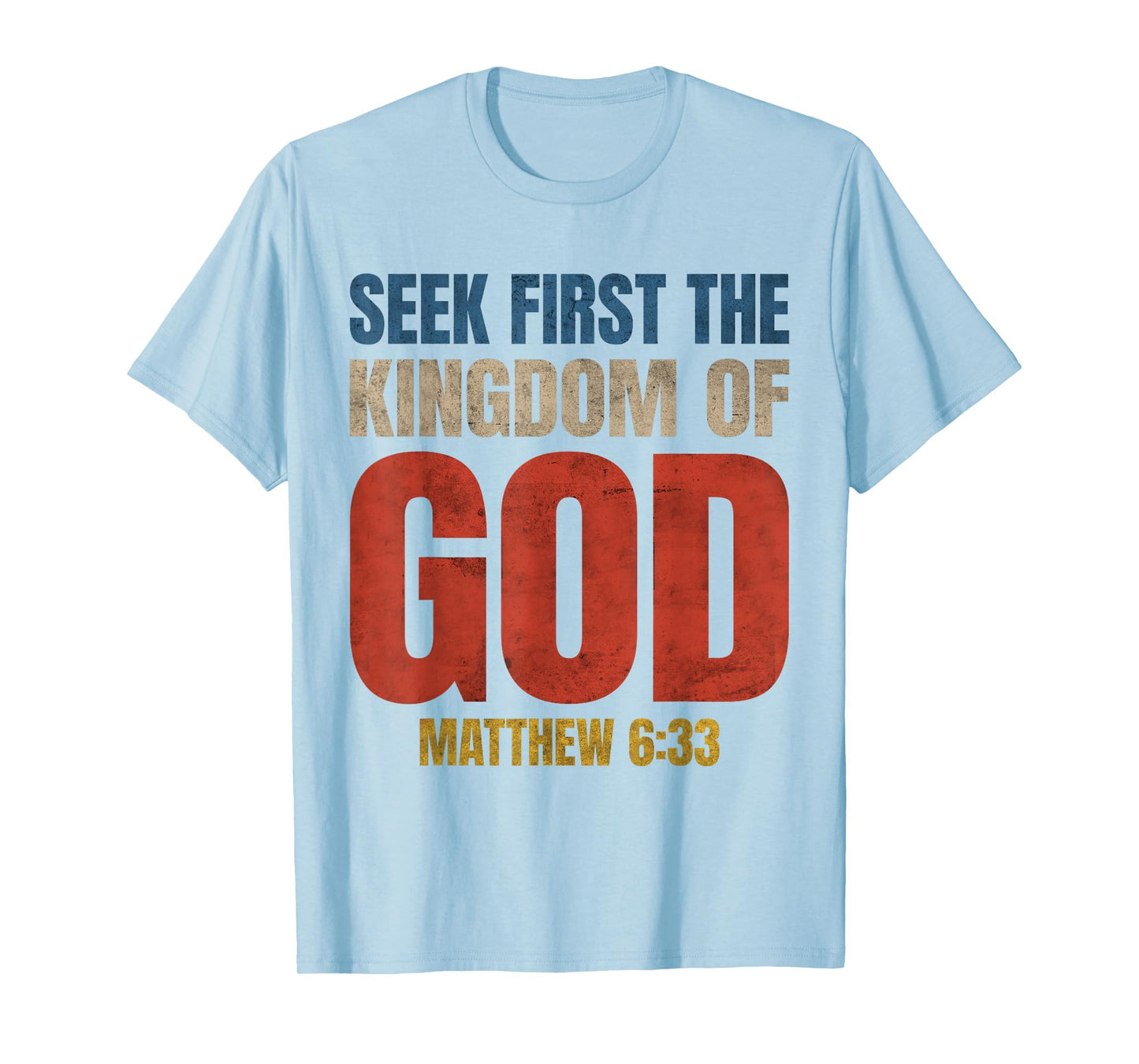 Bible Verse Seek First The Kingdom of GOD Christian T-Shirt