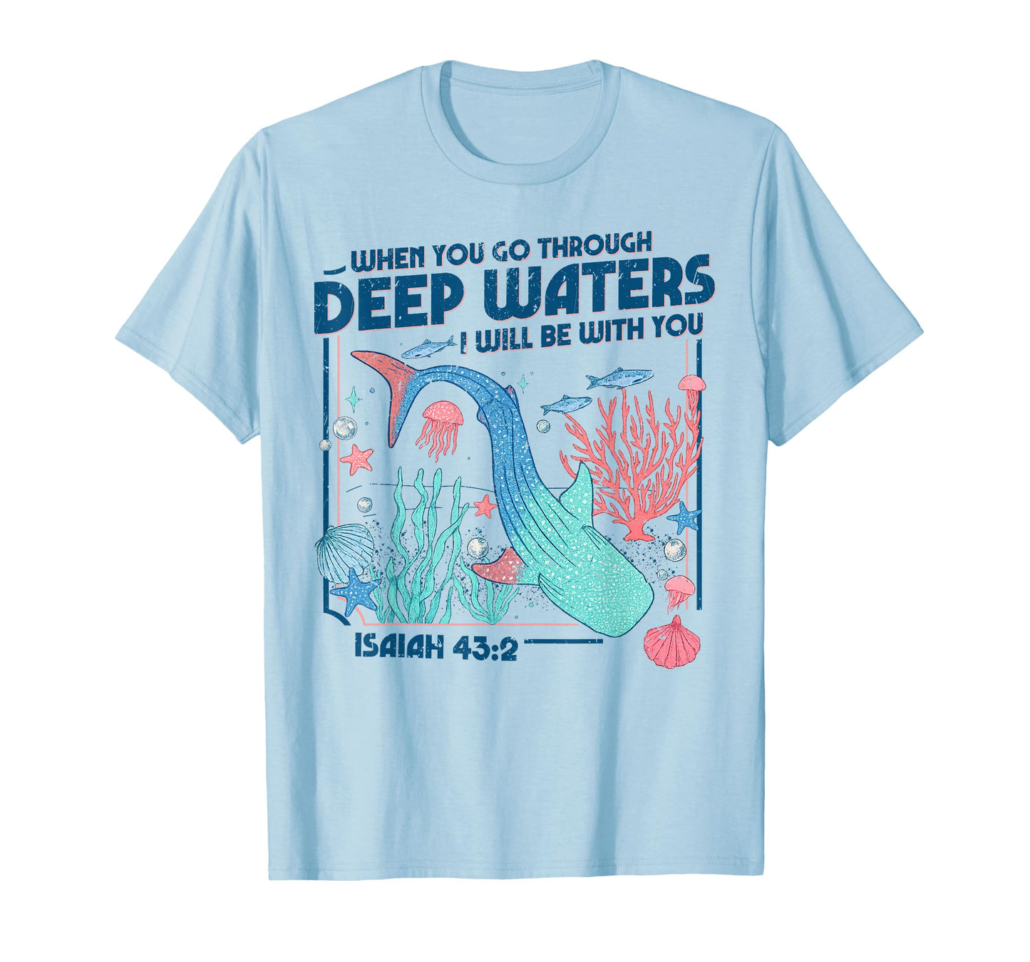 When You Go Through Deep Waters Bible Verse T-Shirt