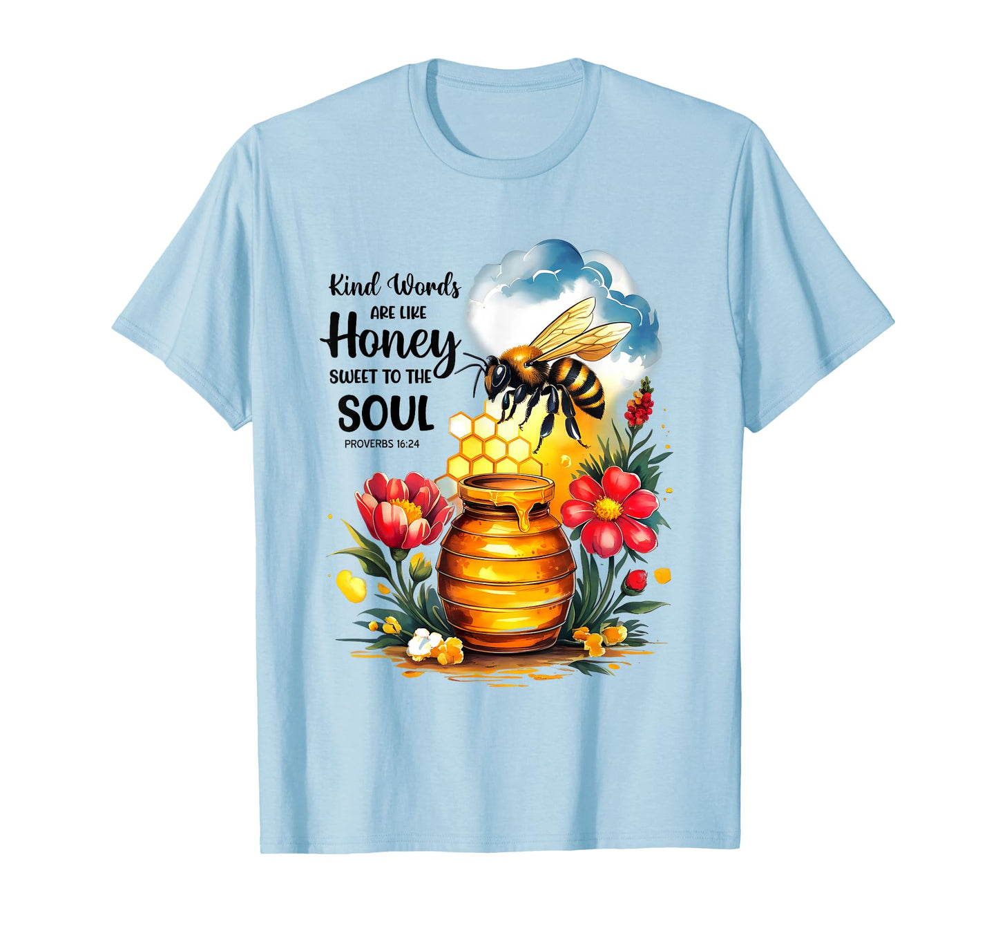 Kind Words are Like Honey Sweet to The Soul Christians T-Shirt