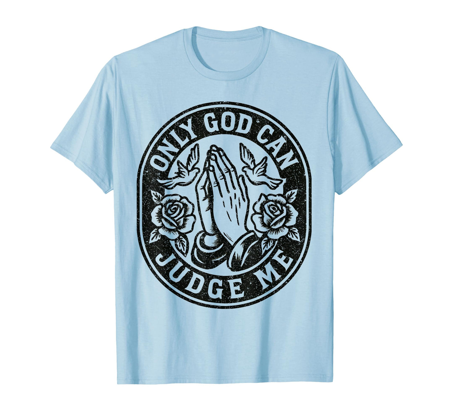 Only God Can Judge Me Prayer Hands Doves Chicano Tattoo T-Shirt