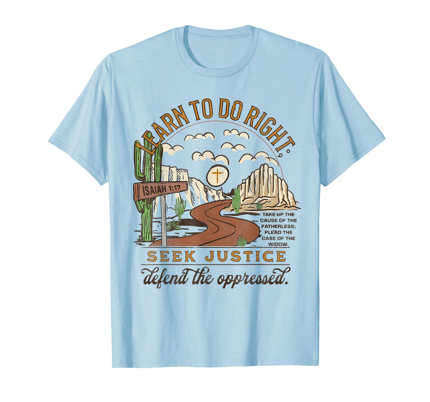 Learn To Do Right, Seek Justice, Isaiah 1:17 Christian Faith T-Shirt