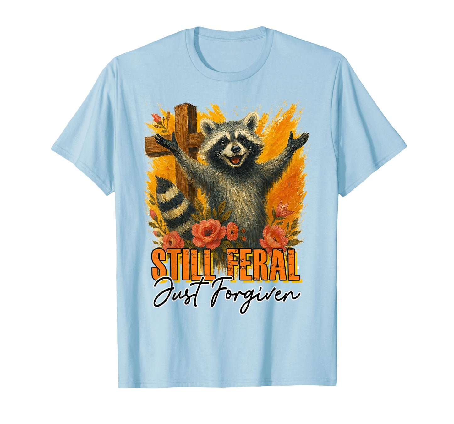 Christian Racoon Jesus Religious Still A Feral Just Forgiven T-Shirt