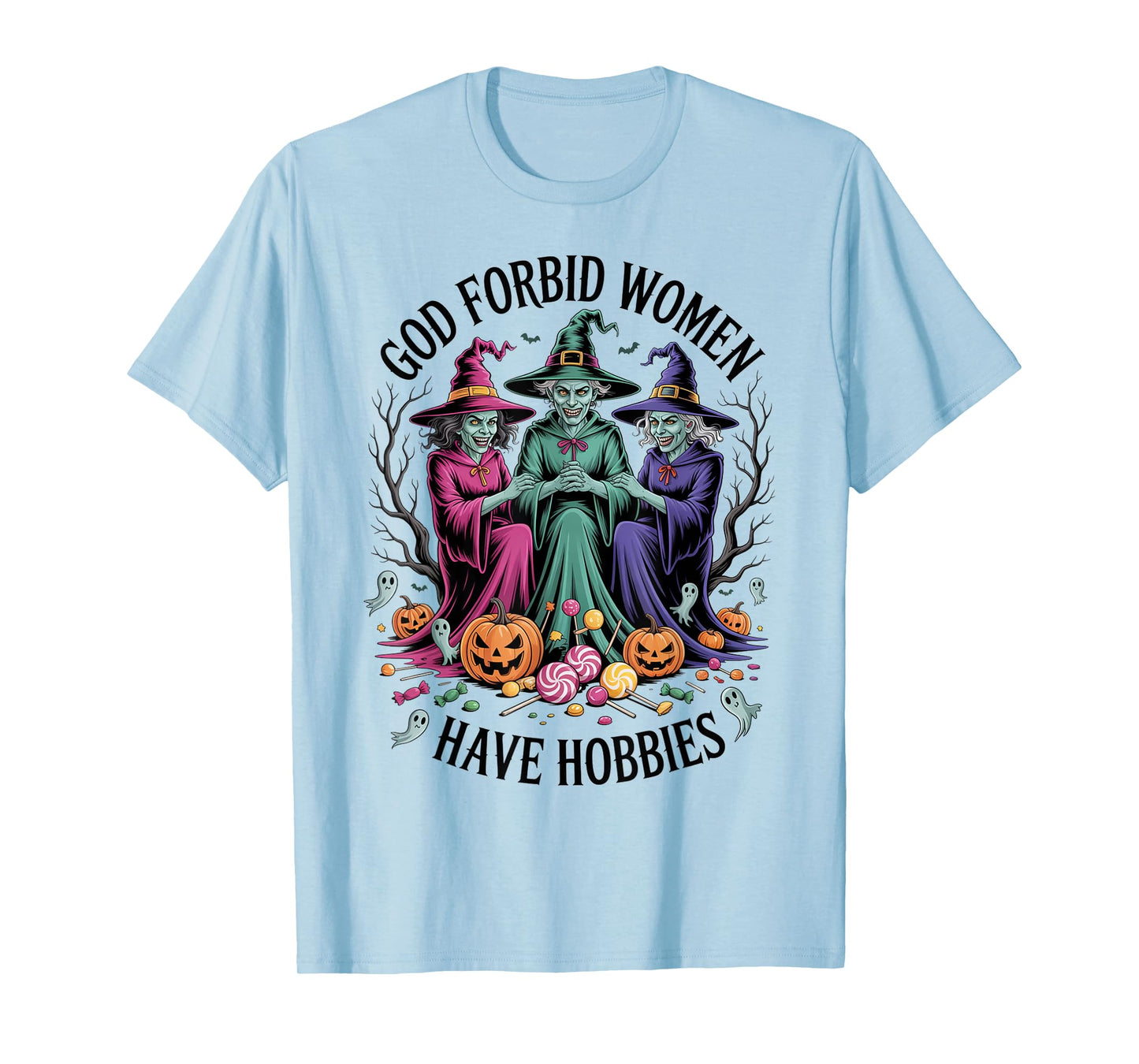God Forbid Women Have Hobbies, Funny Witch T-Shirt