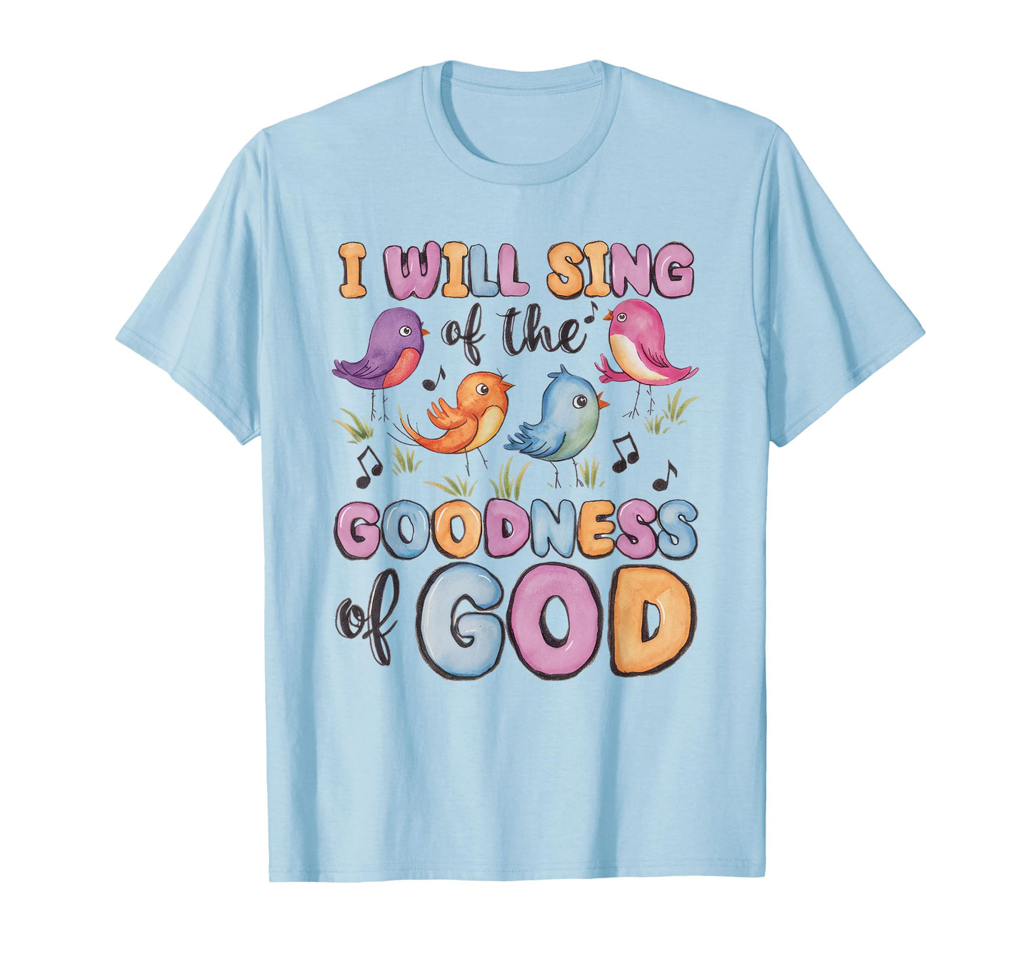 I will Sing of the Goodness of God! Happy Christian Woman T-Shirt