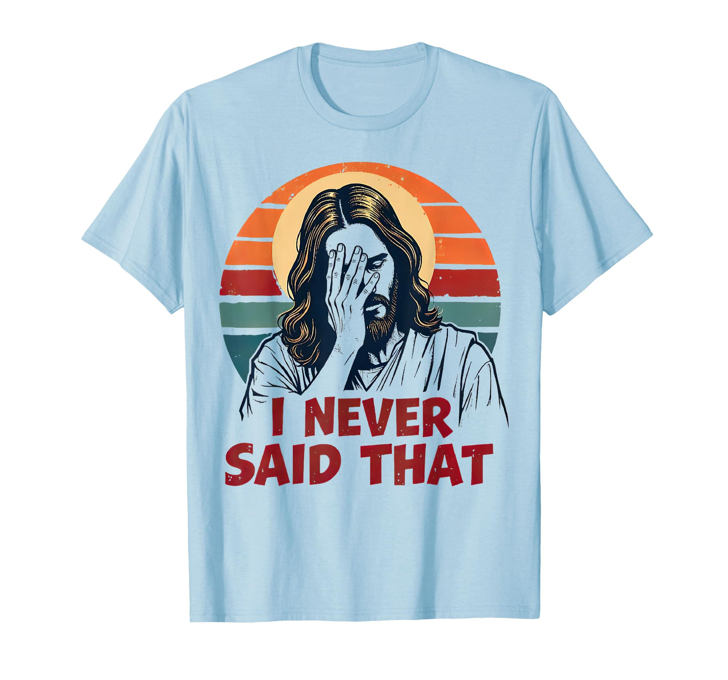 Funny Christian God Religious I Never Said That Jesus Meme T-Shirt
