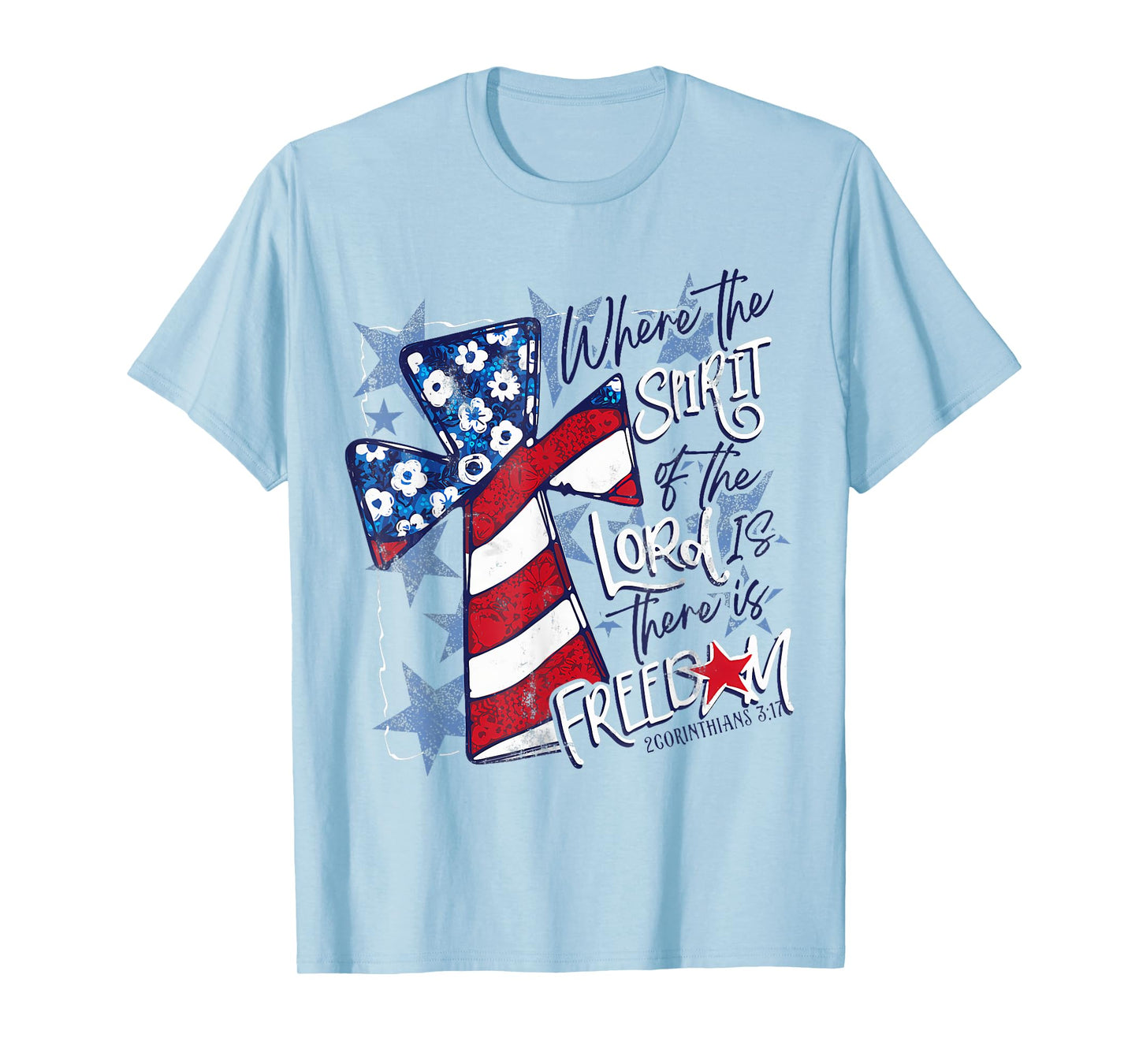 Where The Spirit Of The Lord Is There Is Freedom 4th Of July T-Shirt