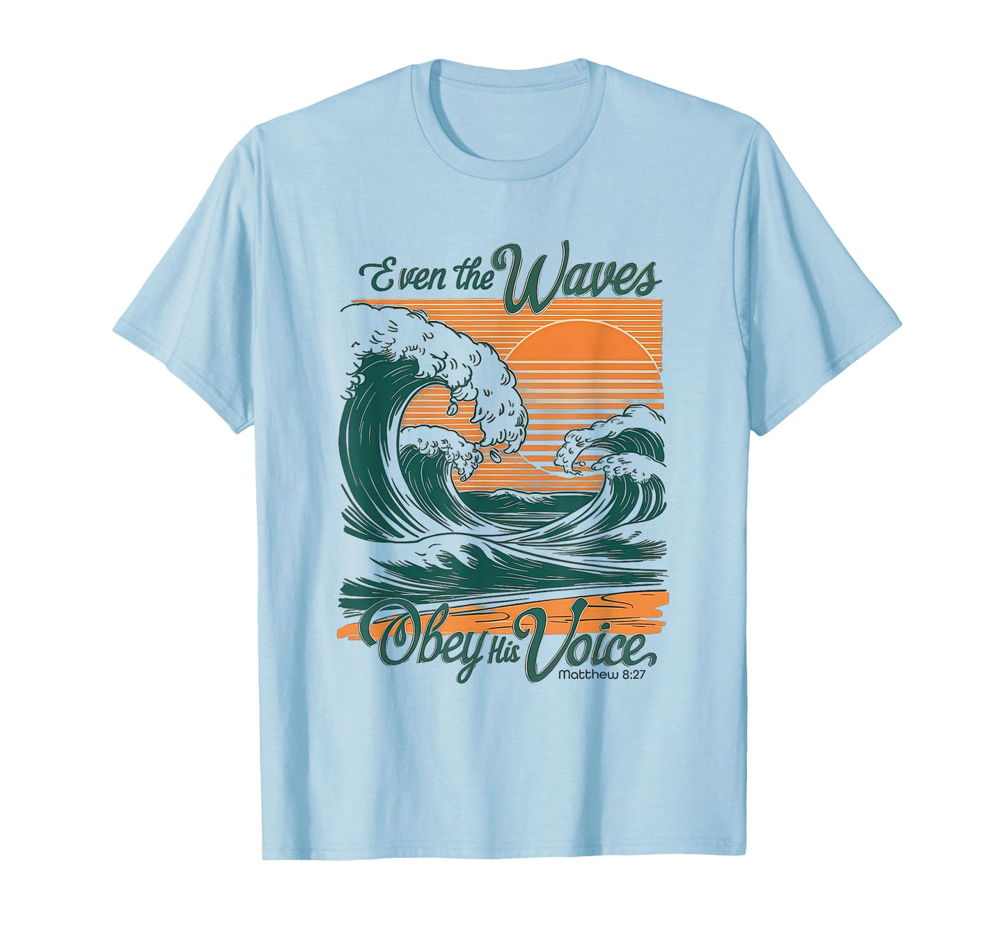 Even the Waves Obey His Voice Christian Bible Verse Surfing T-Shirt