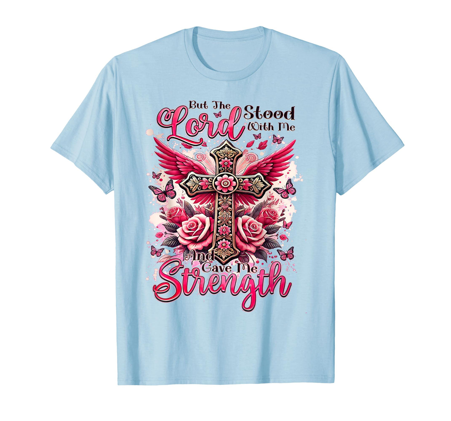 But The Lord Stood With Me And Gave Me Strength T-Shirt