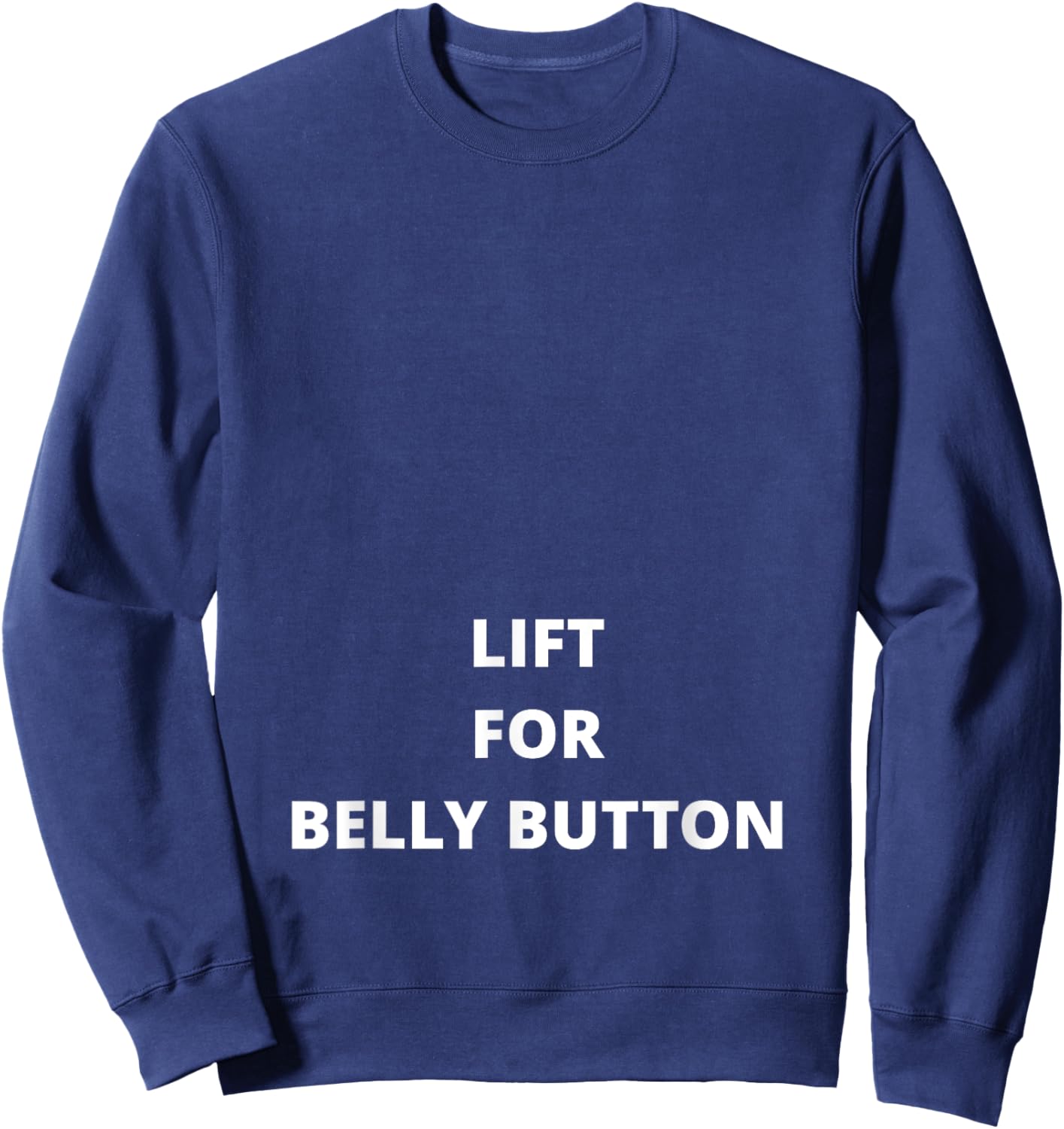 Lift For Belly Button - Funny Sweatshirt - Sweatshirt | Navy
