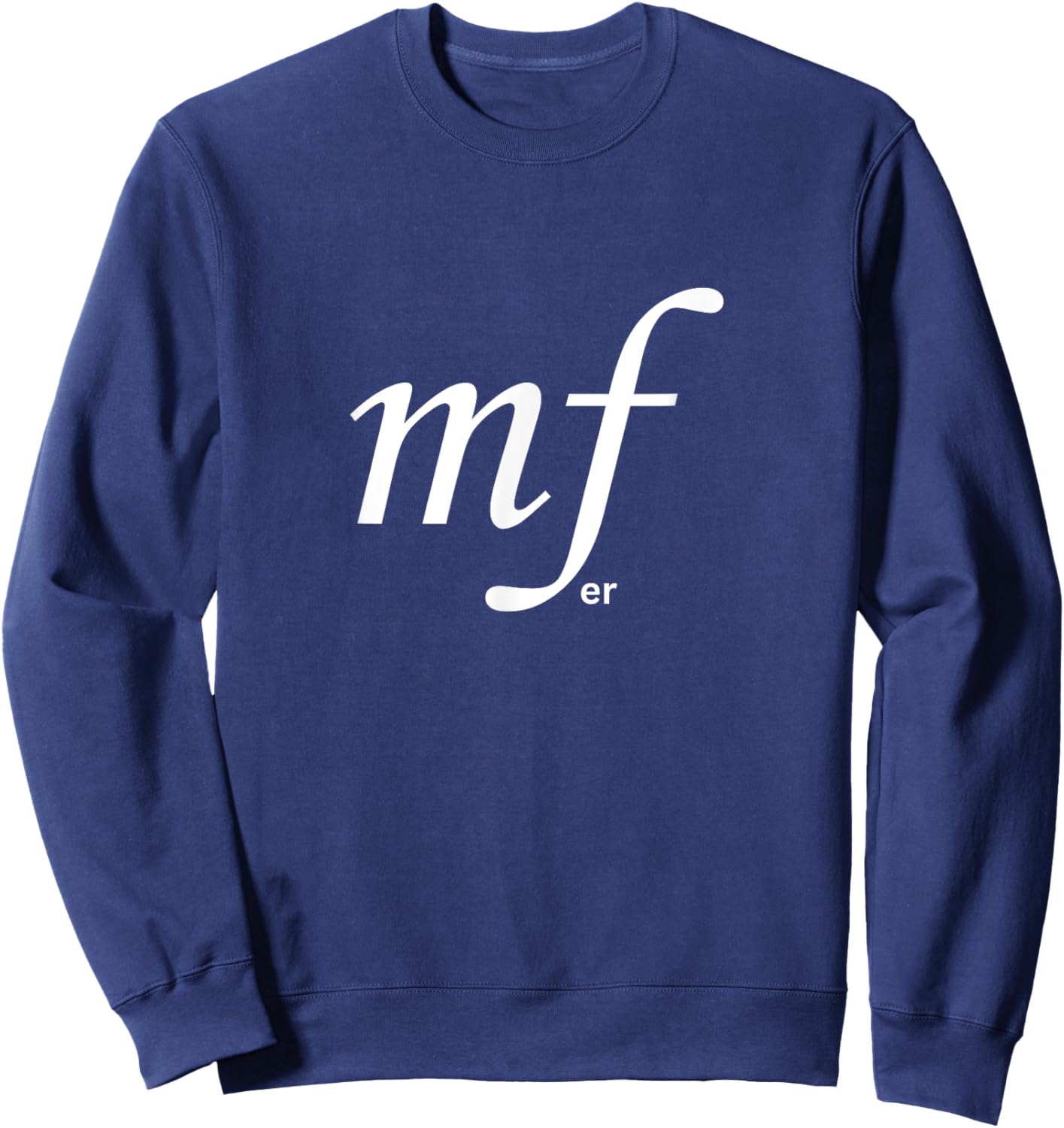MFer - Funny Music Pun for Band Practice - Mezzo Forte Sweatshirt - Sweatshirt | Navy