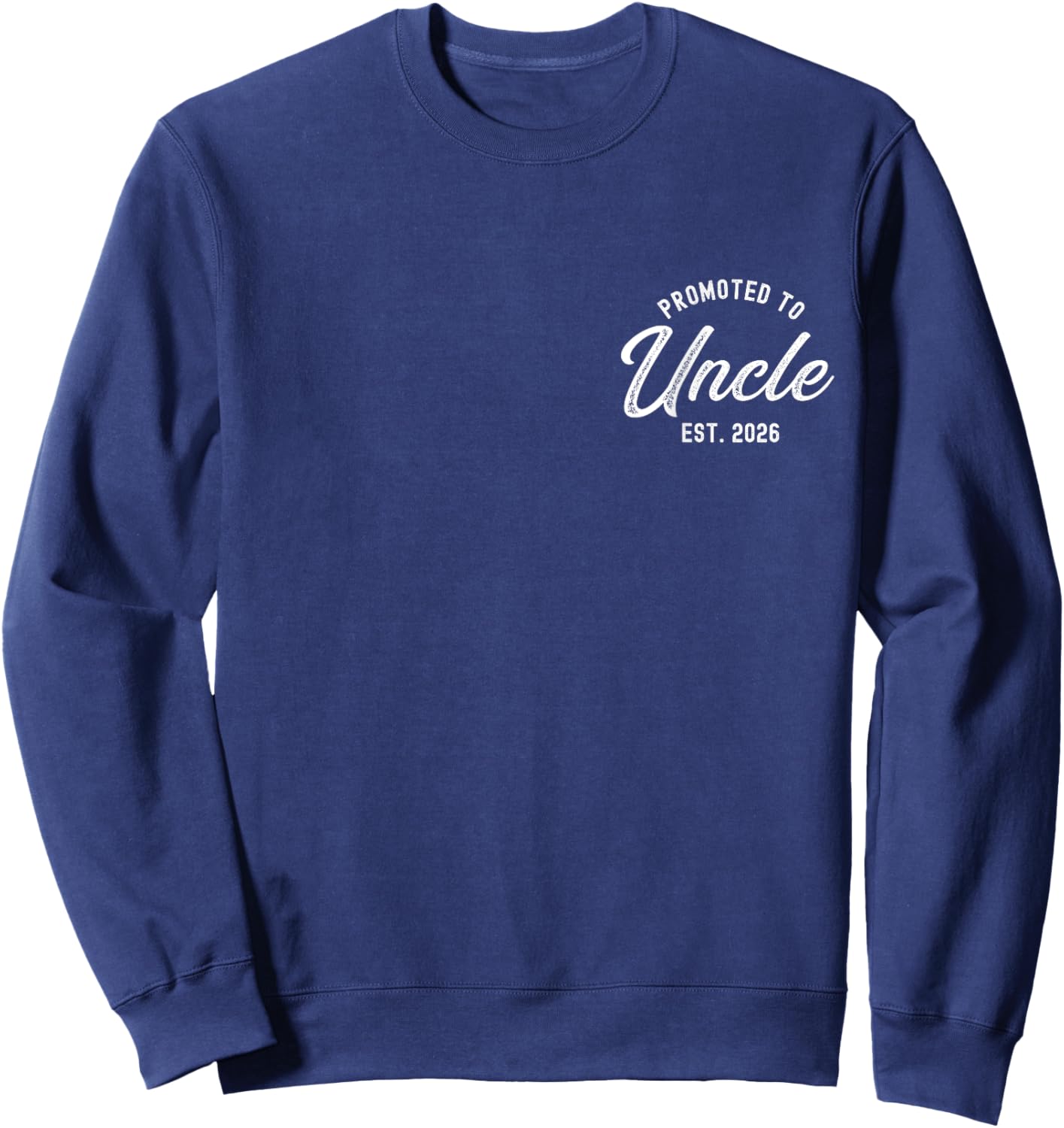 Promoted To Uncle Est 2026 Funny Baby Announcement Gift Sweatshirt - Sweatshirt | Navy