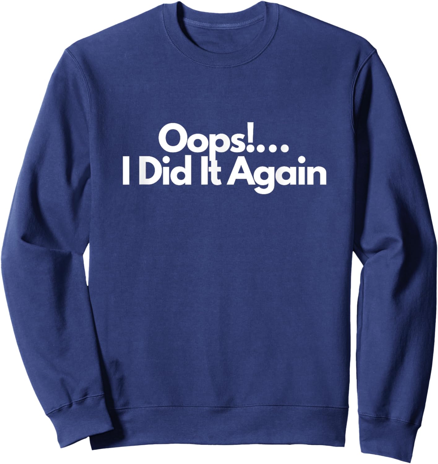 Oops!…I Did It Again Sweatshirt - Sweatshirt | Navy