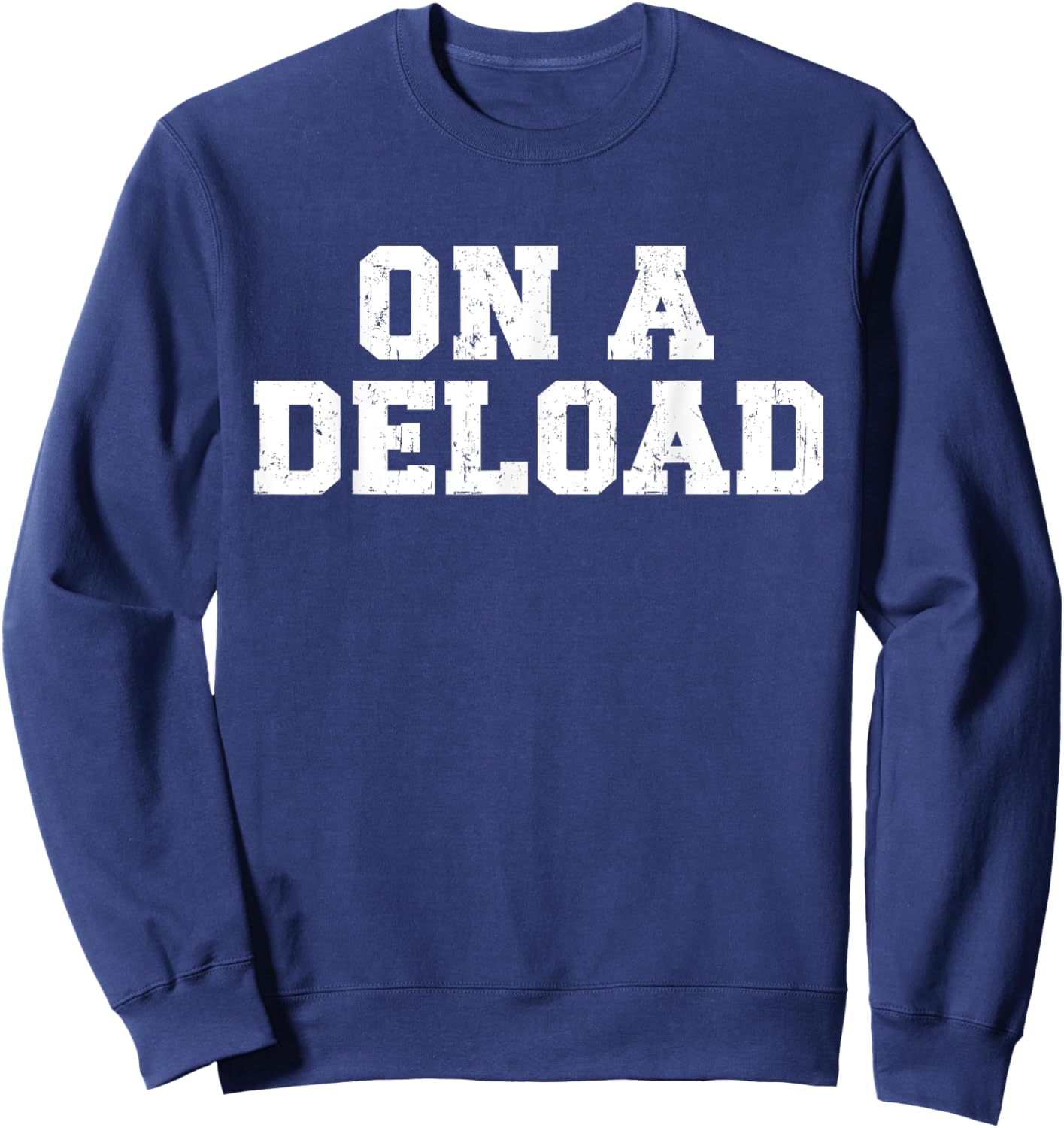 On a Deload Funny Weightlifting Powerlifting Gym Bro Sweatshirt - Sweatshirt | Navy