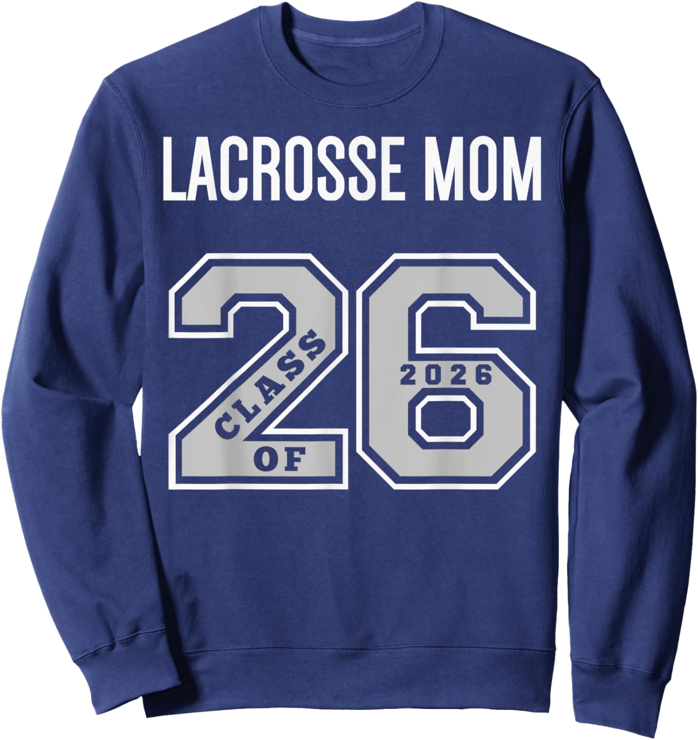 Lacrosse Mom Class of 2026 - Lacrosse Mom 26 Swag Class 26 Sweatshirt - Sweatshirt | Navy