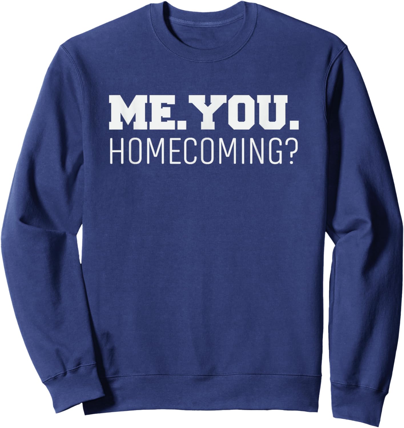Homecoming Dance is Homecoming Proposal is Dance Proposal Sweatshirt - Sweatshirt | Navy