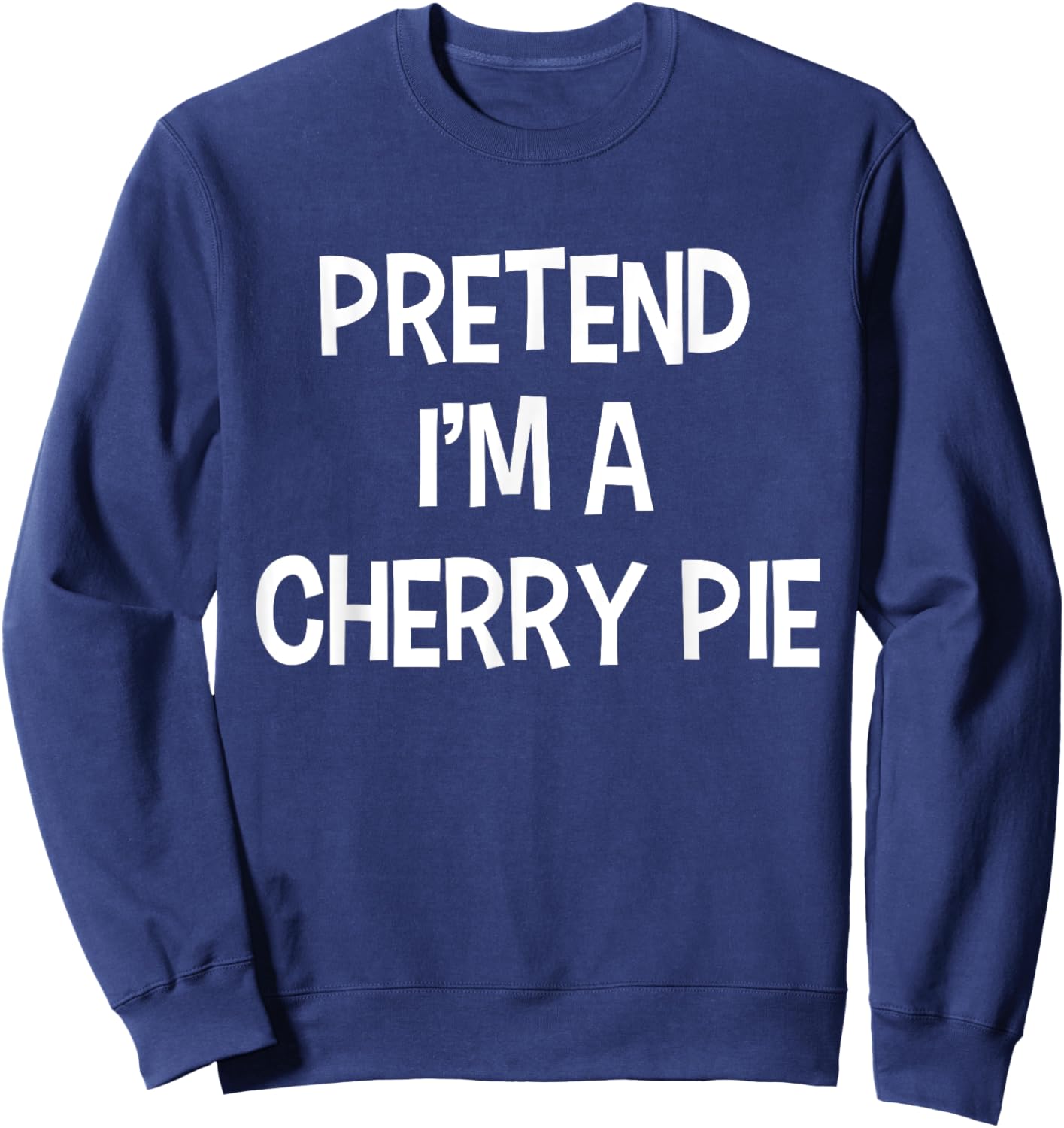 Pretend I'm A Cherry Pie Thanksgiving Funny Food Costume Sweatshirt - Sweatshirt | Navy