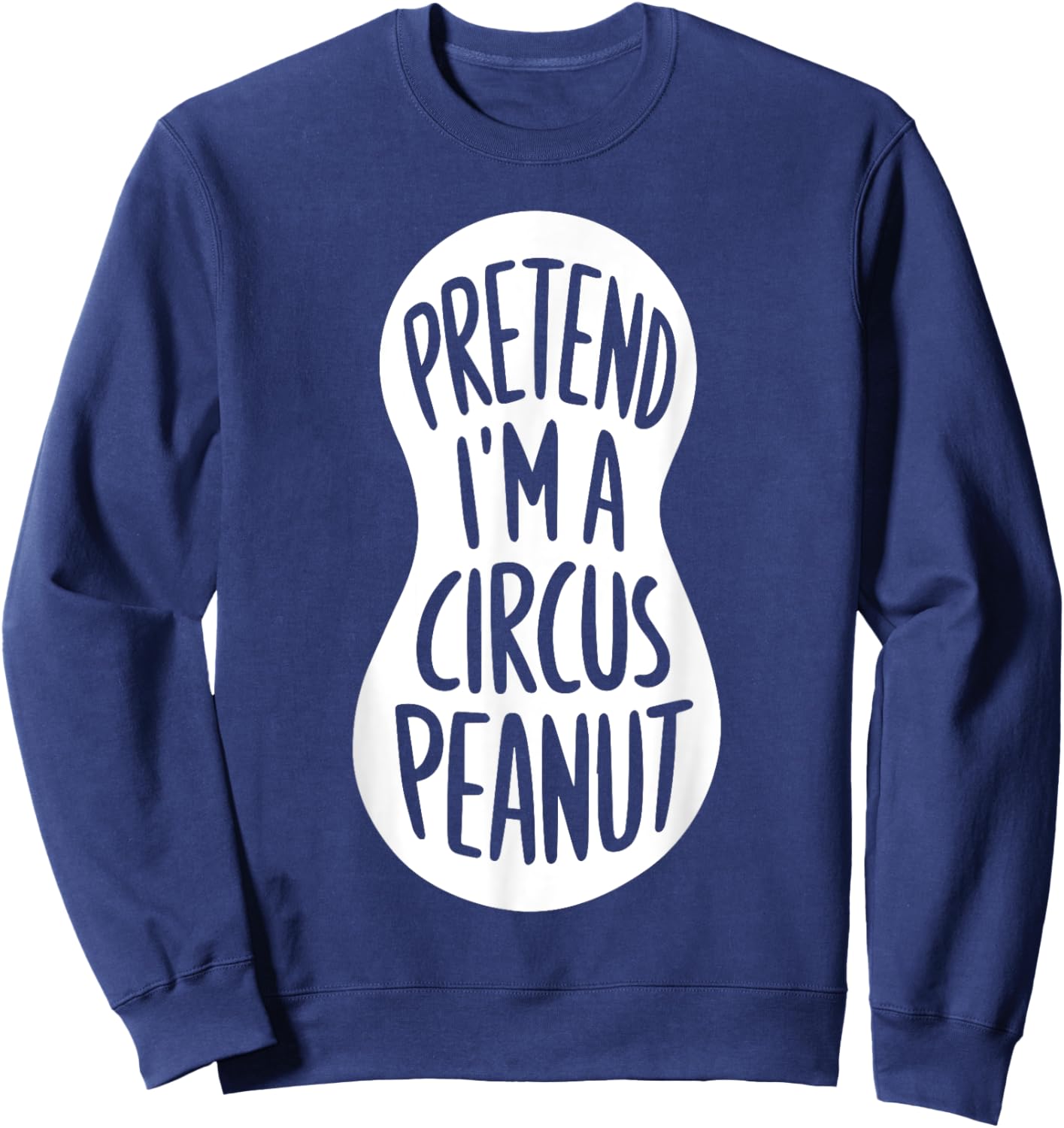 Easy Adult Halloween Costumes Pretend I'm A Circus Peanut Sweatshirt - Sweatshirt | Navy